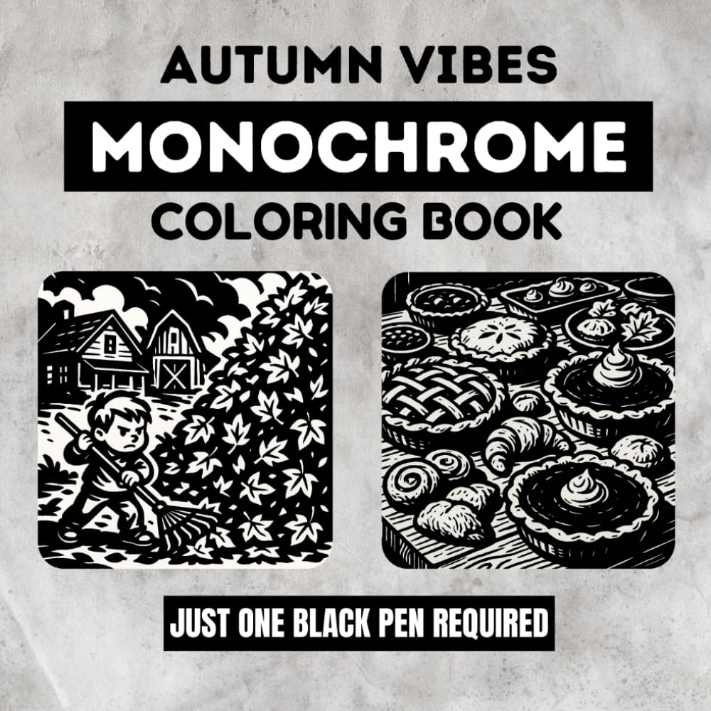 Autumn Vibes Monochrome Coloring Book: 50 Illustrations for Adults with Black and White One Color Designs in a Still and Slow Style Created to Help ... and Enjoy a Calm and Mindful Experience