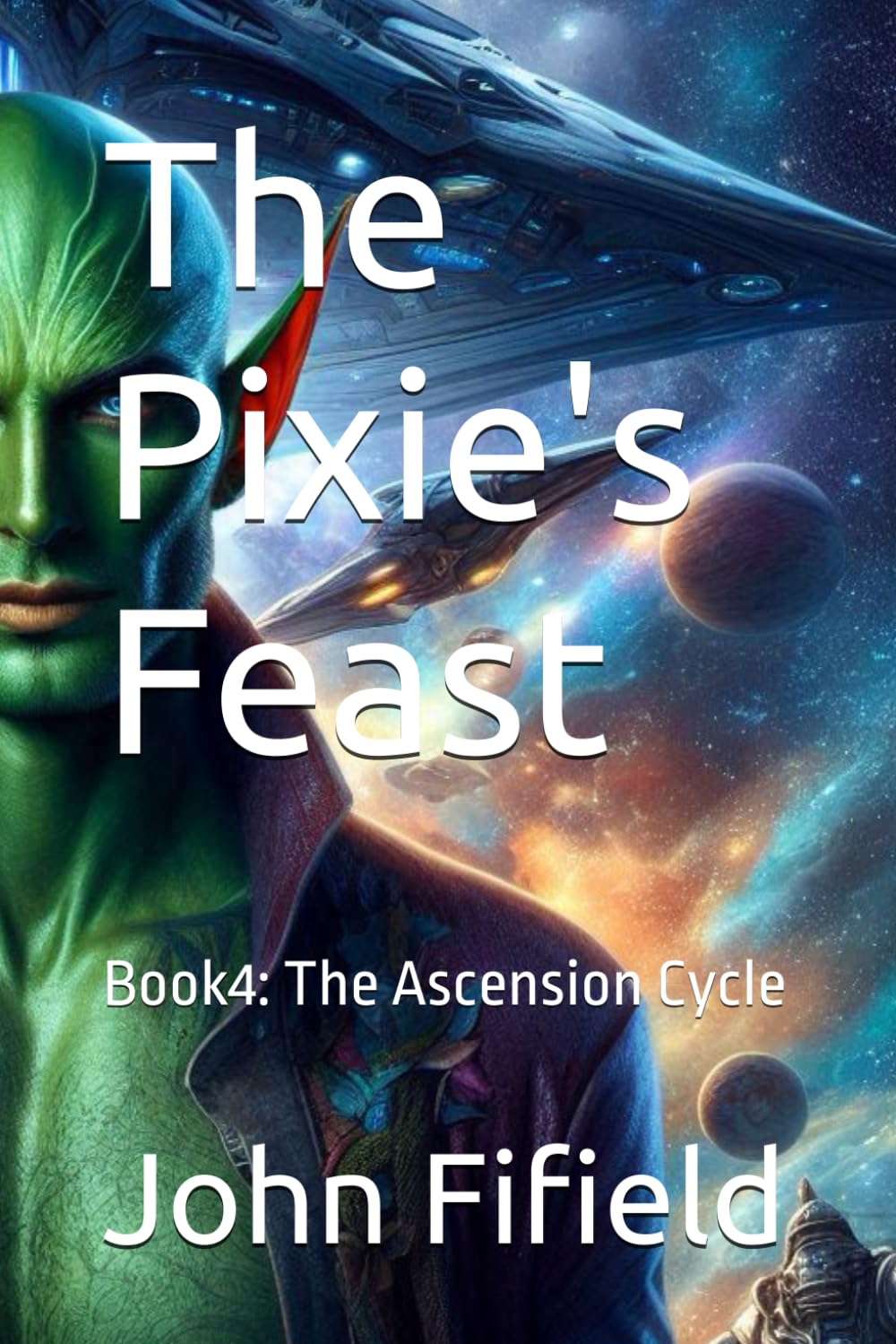 The Pixie's Feast: Book4: The Ascension Cycle