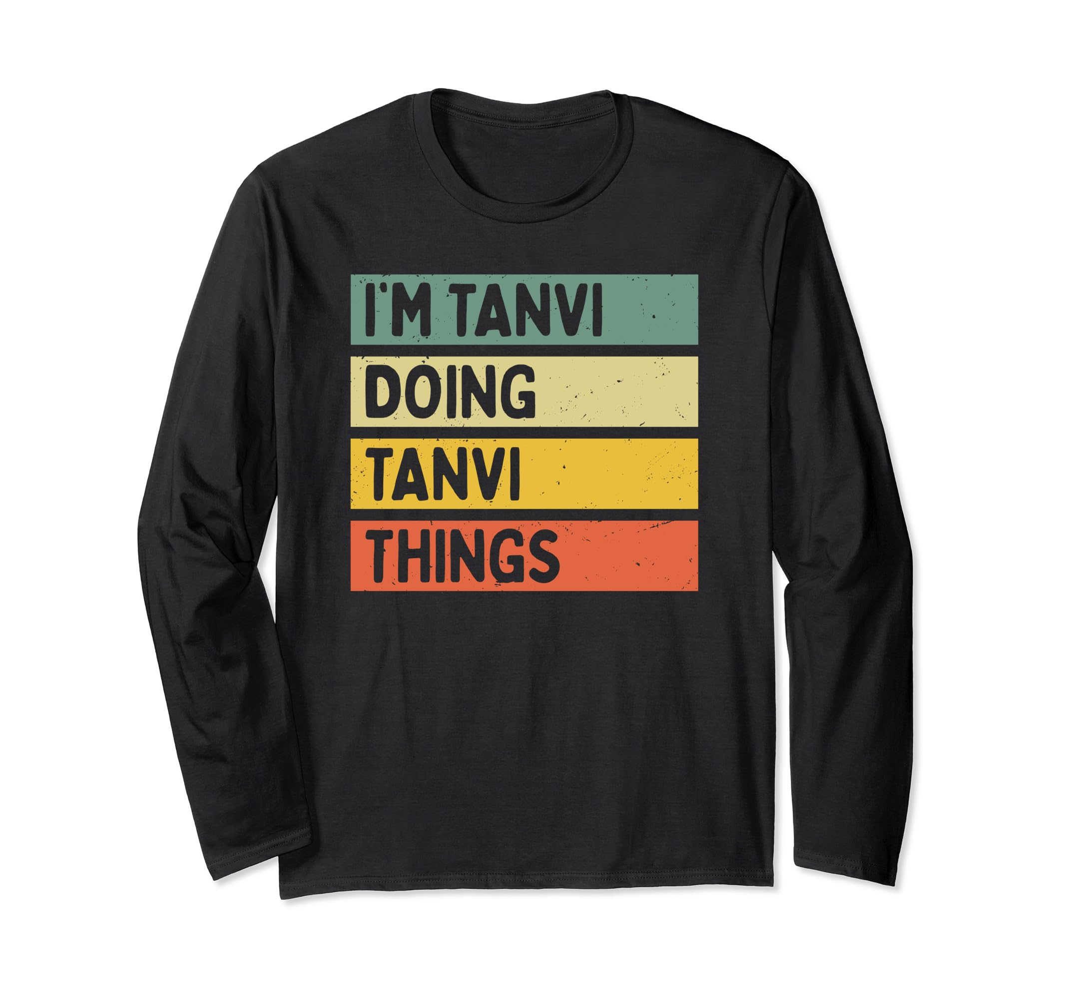 Personalized Gift Ideas TanviI'm Tanvi Doing Tanvi Things Funny Personalized Quote Long Sleeve T-Shirt