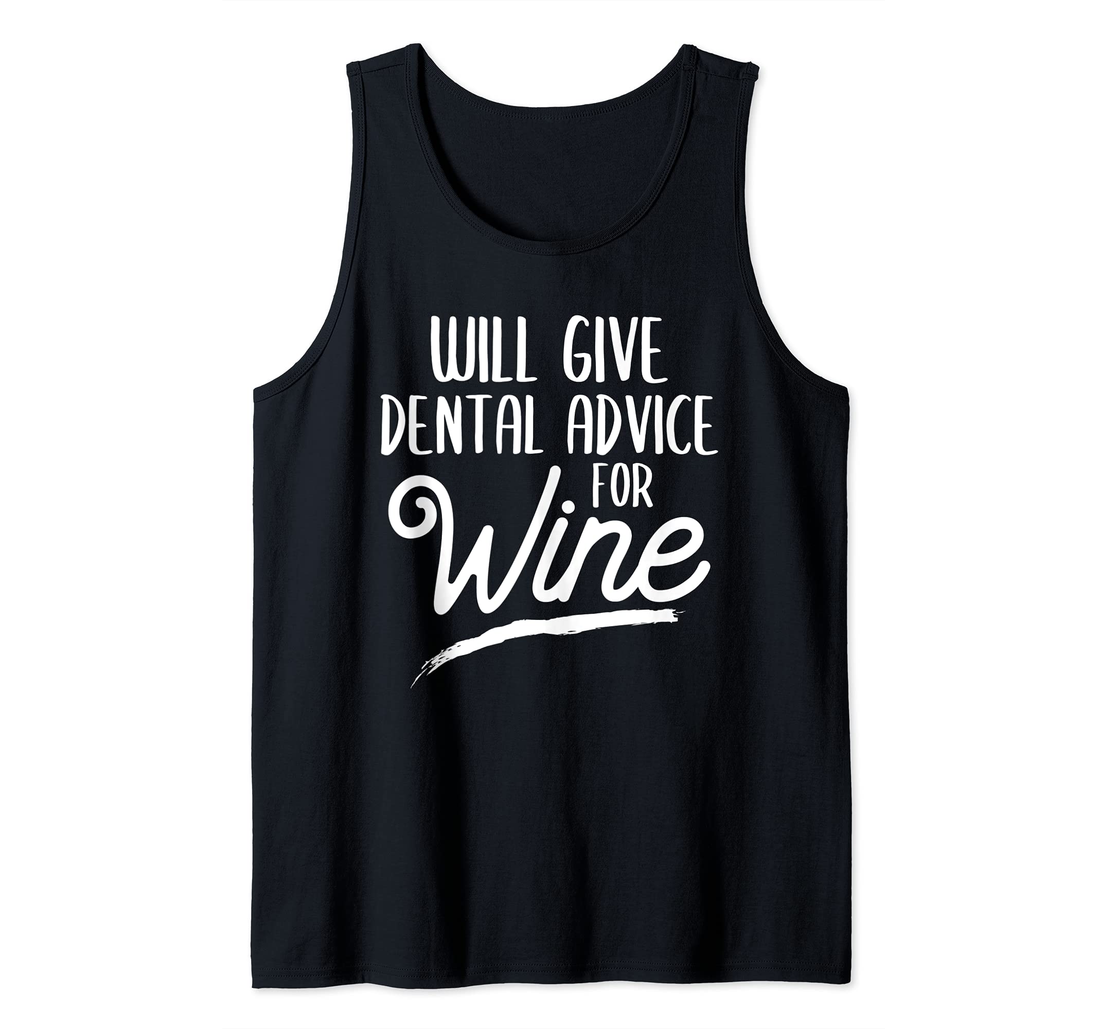 Will Give Dental Advice For Wine Dental Hygienist Dentist Tank Top, Black