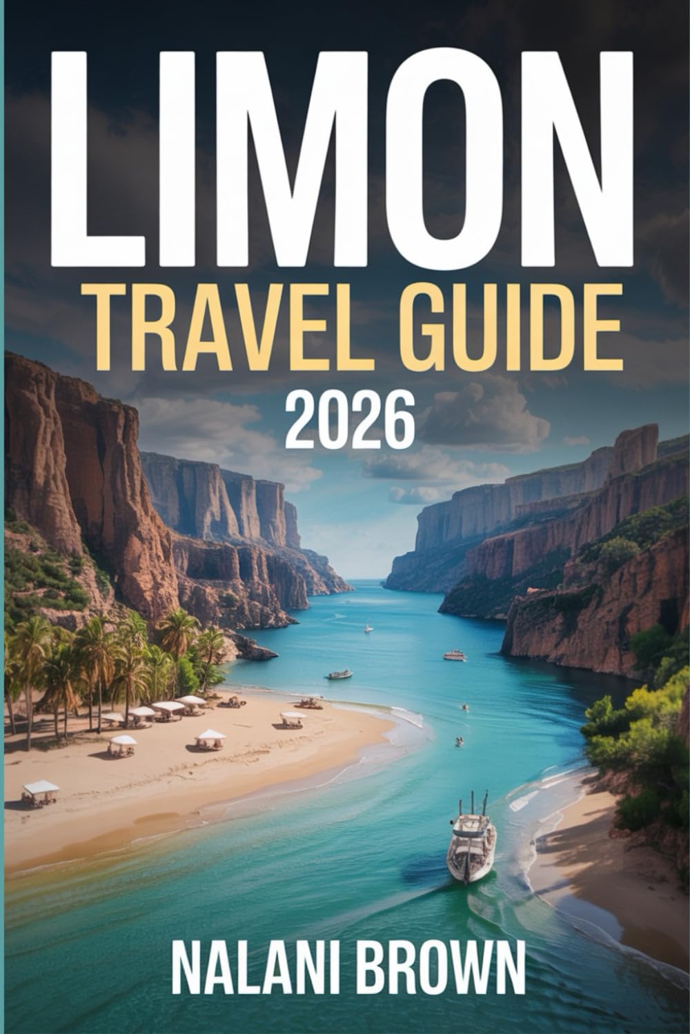 Limon Travel Guide 2026: Explore Costa Rica’s Caribbean Coast: Beaches, Jungle Adventures, Wildlife, Culture, Food, Safety Tips, and 3–7 Day Itineraries