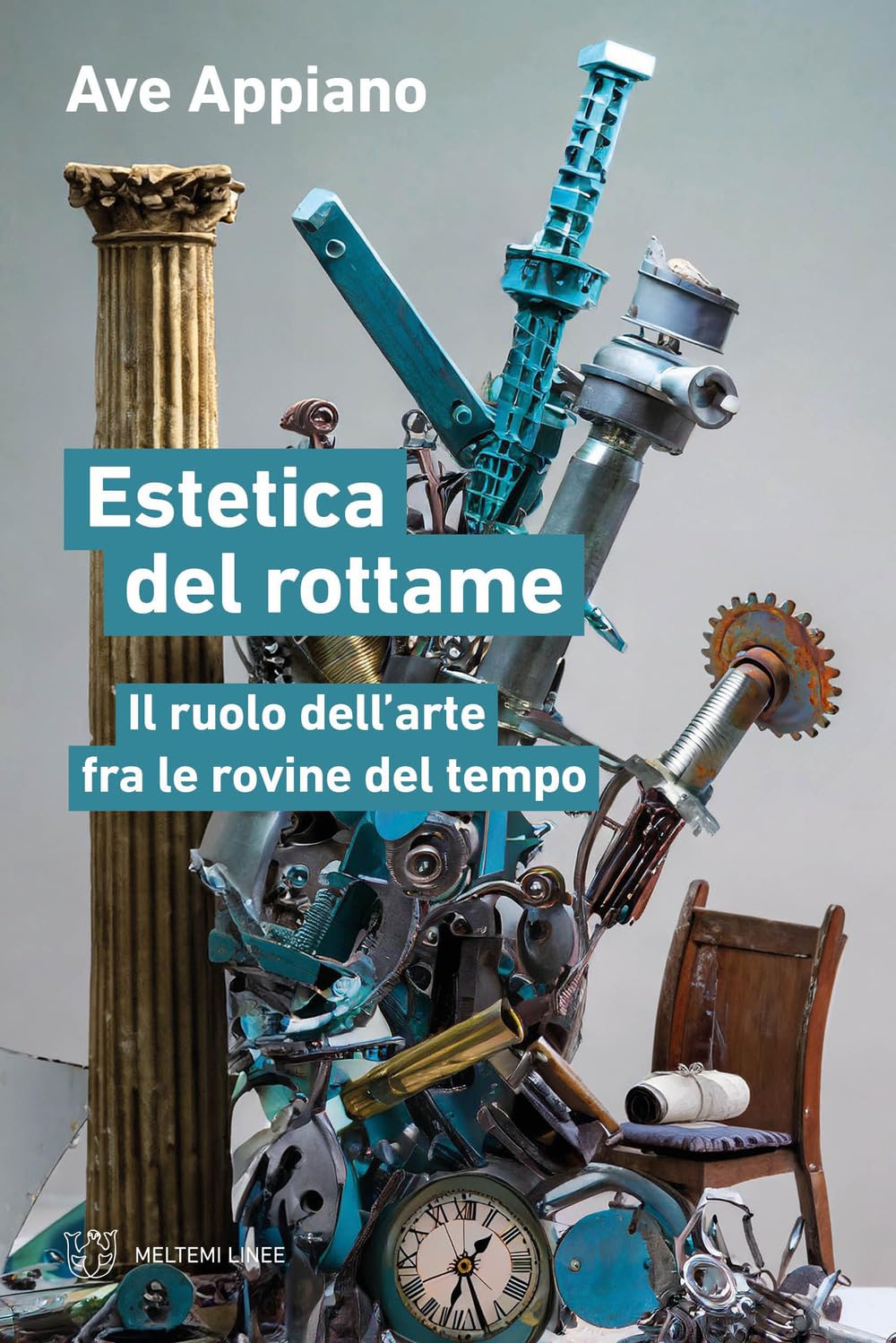 Estetica Del Rottame. Il Ruolo Dell’Arte Fra Le Rovine Del Tempo - 4