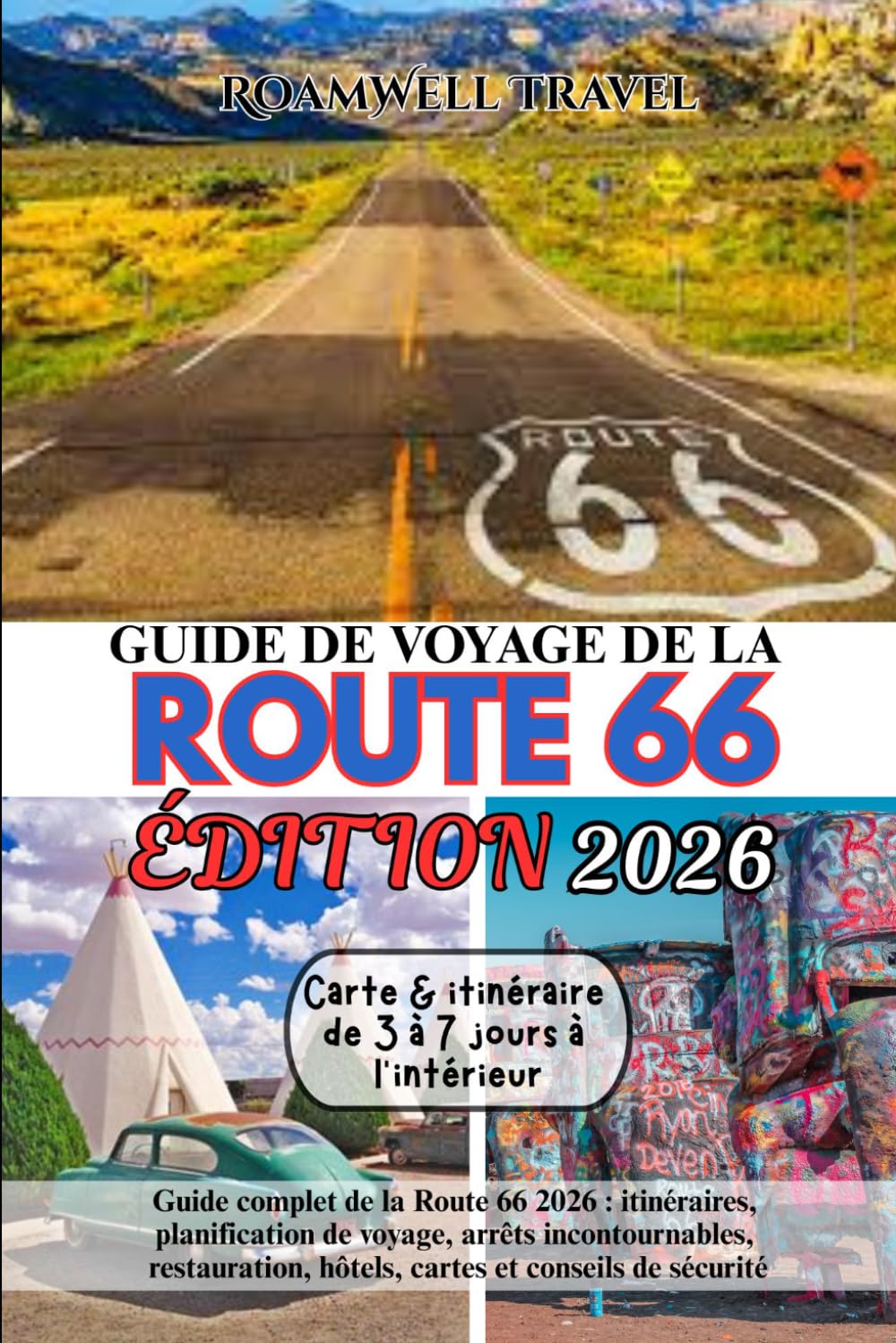 GUIDE DE VOYAGE DE LA ROUTE 66, ÉDITION 2026: Guide complet de la Route 66 2026 : itinéraires, planification de voyage, arrêts incontournables, restauration, hôtels, cartes et conseils de sécurité