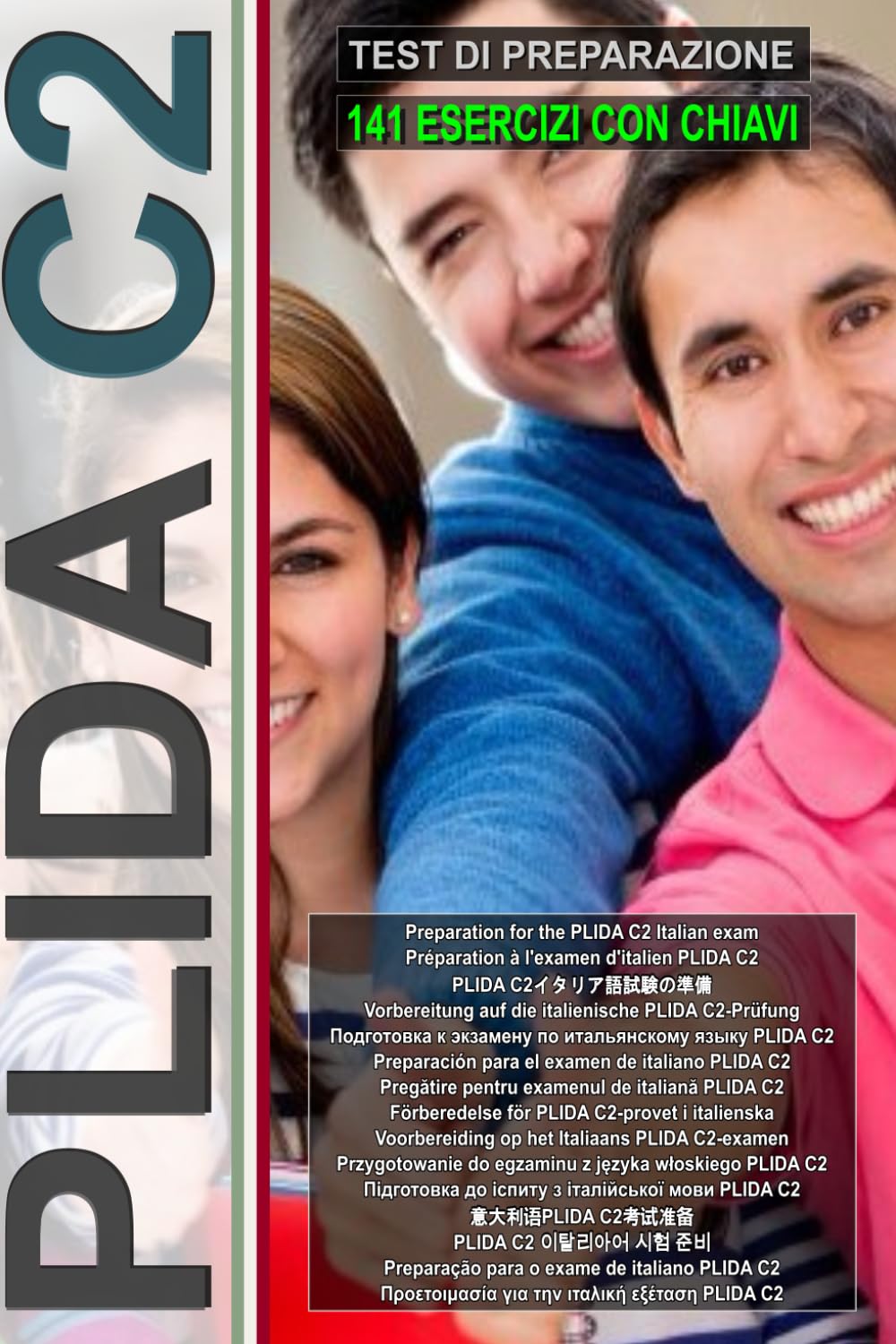Workbook: PLIDA C2 - Guida all'esame con 141 test e chiavi incluse!: Test di Preparazione Plida C2, PLIDA C2 Preparation Test, PLIDA C2 Vorbereitungstest, PLIDA C2準備テスト (L’italiano per tutti)