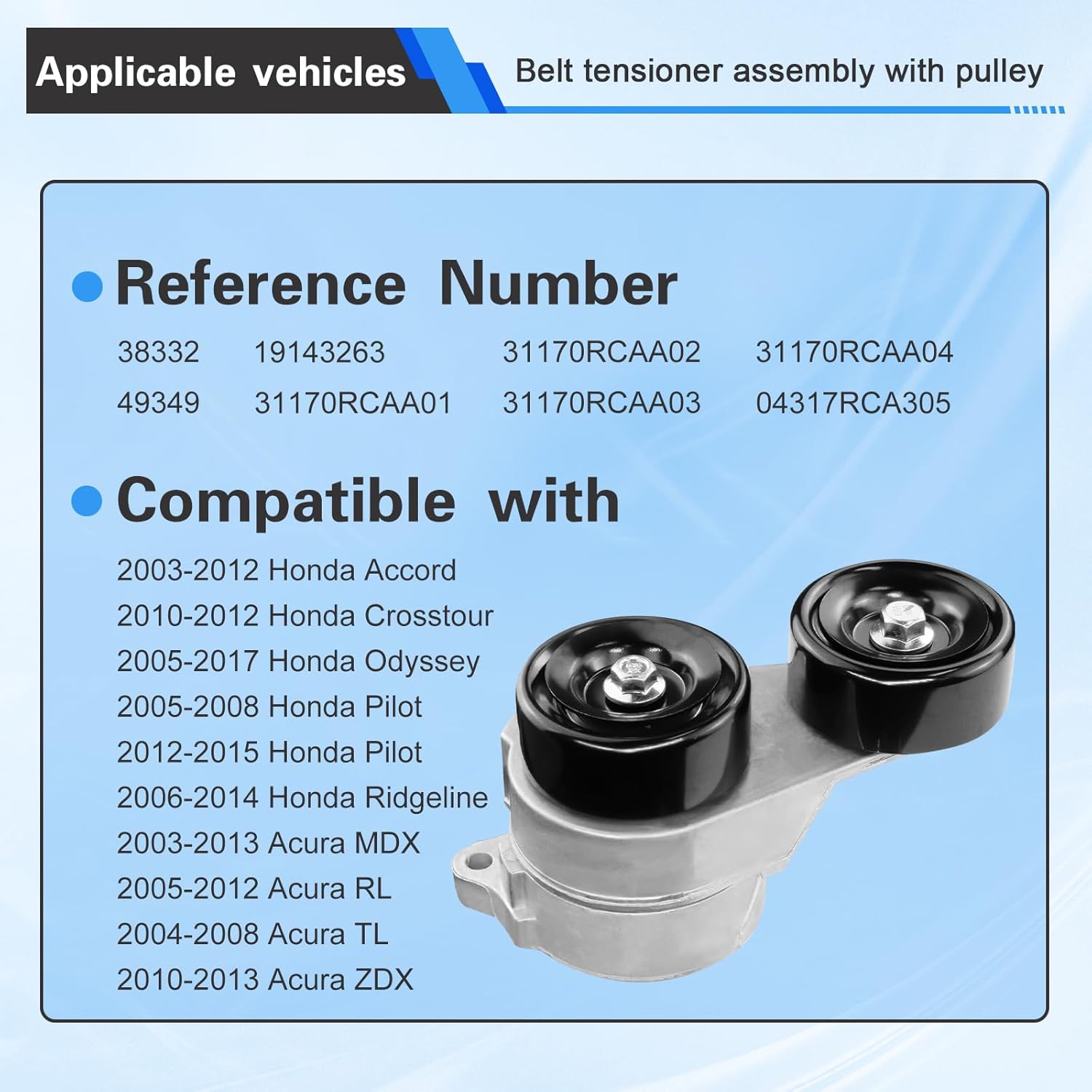 Belt Tensioner Assembly with Pulley, Compatible with 2003-2012 Honda Accord, 2010-2012 Crosstour, 2005-2017 Odyssey, 2005-2008/2012-2015 Pilot, 2006-2014 Ridgeline & Acura MDX, RL, TL, ZDX
