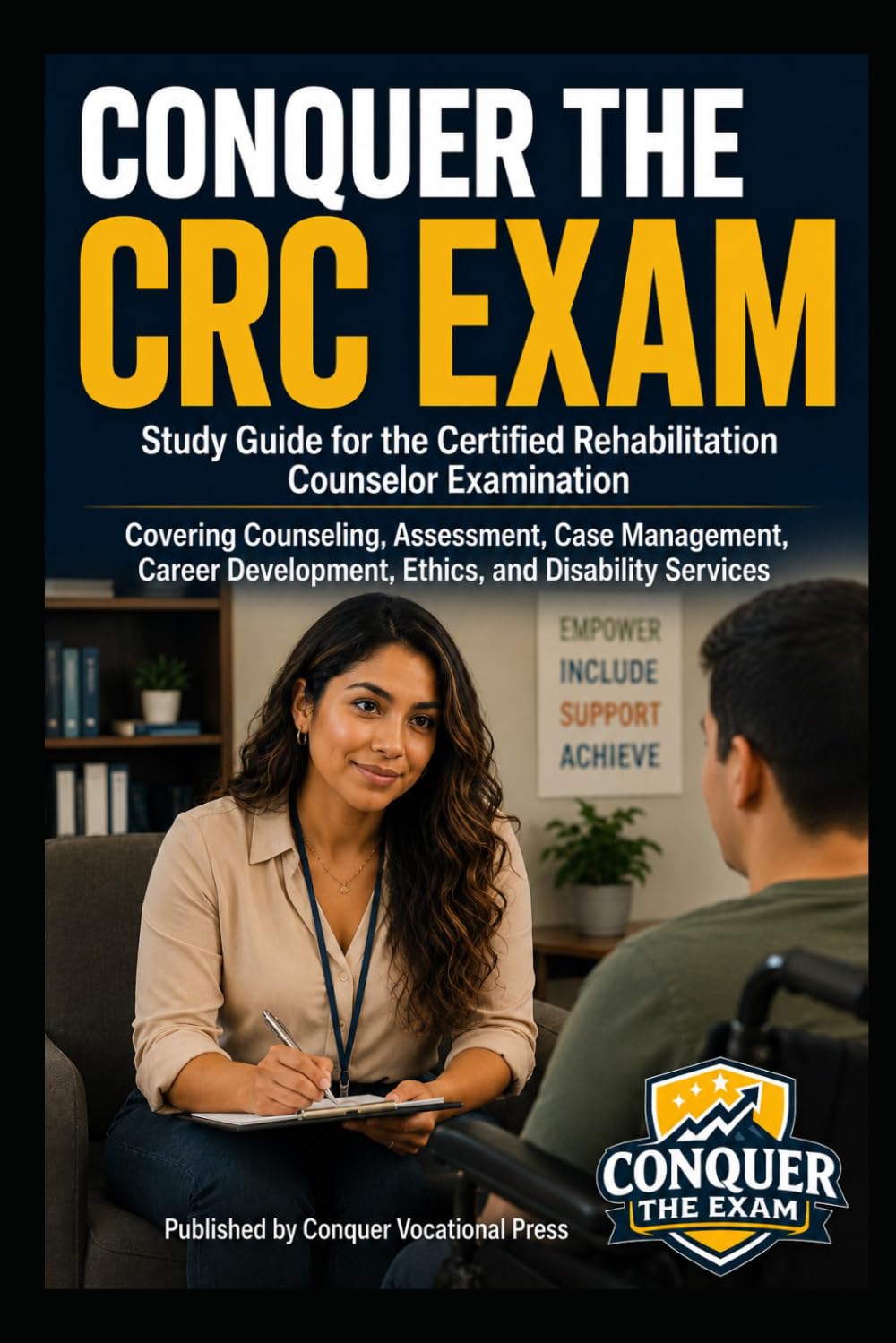 Conquer the CRC Exam: Study Guide for the Certified Rehabilitation Counselor Examination Covering Counseling, Assessment, Case Management, Career ... Services (Counseling and Social Work Exams)