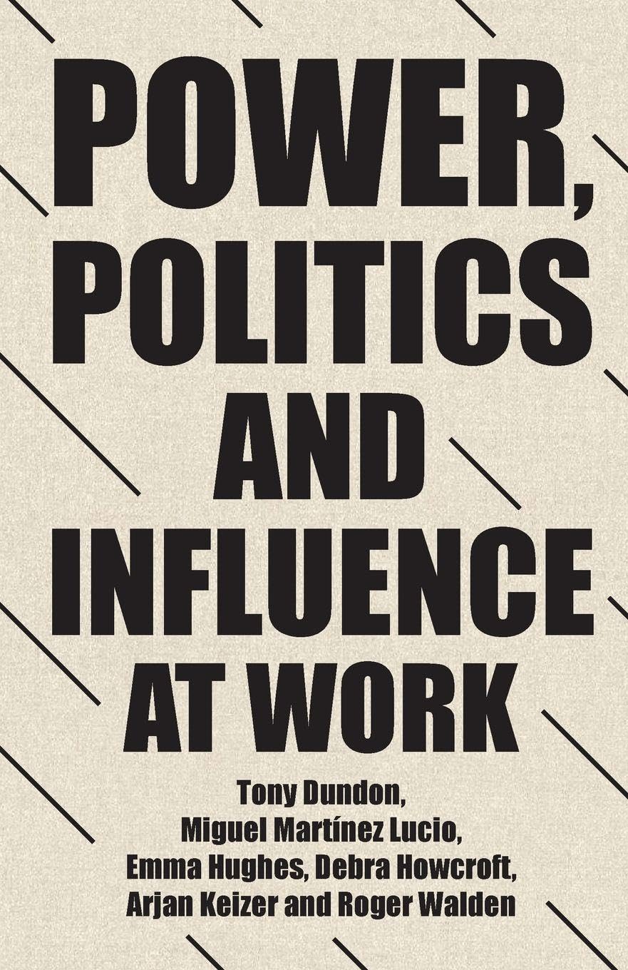 Power, Politics and Influence at Work (Manchester University Press)