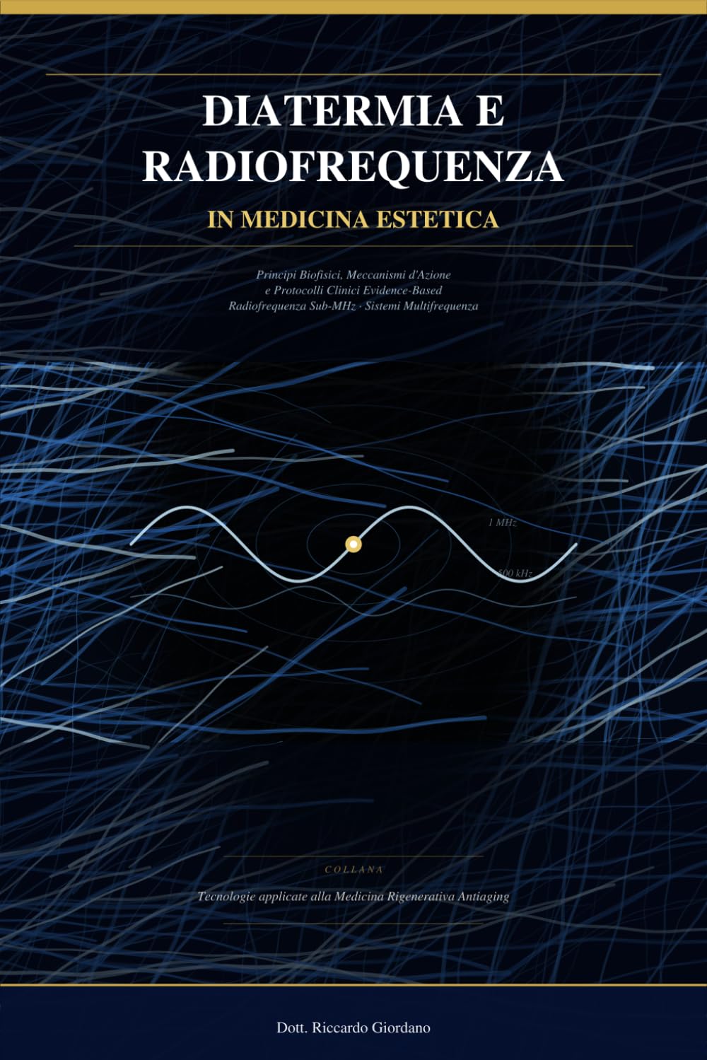 DIATERMIA E RADIODIOFREQUENZA IN MEDICINA ESTETICA: Principi Biofisici, Meccanismi d’Azione e Protocolli Clinici Evidence Based (Tecnologie applicate alla Medicina Rigenerativa Antiaging)