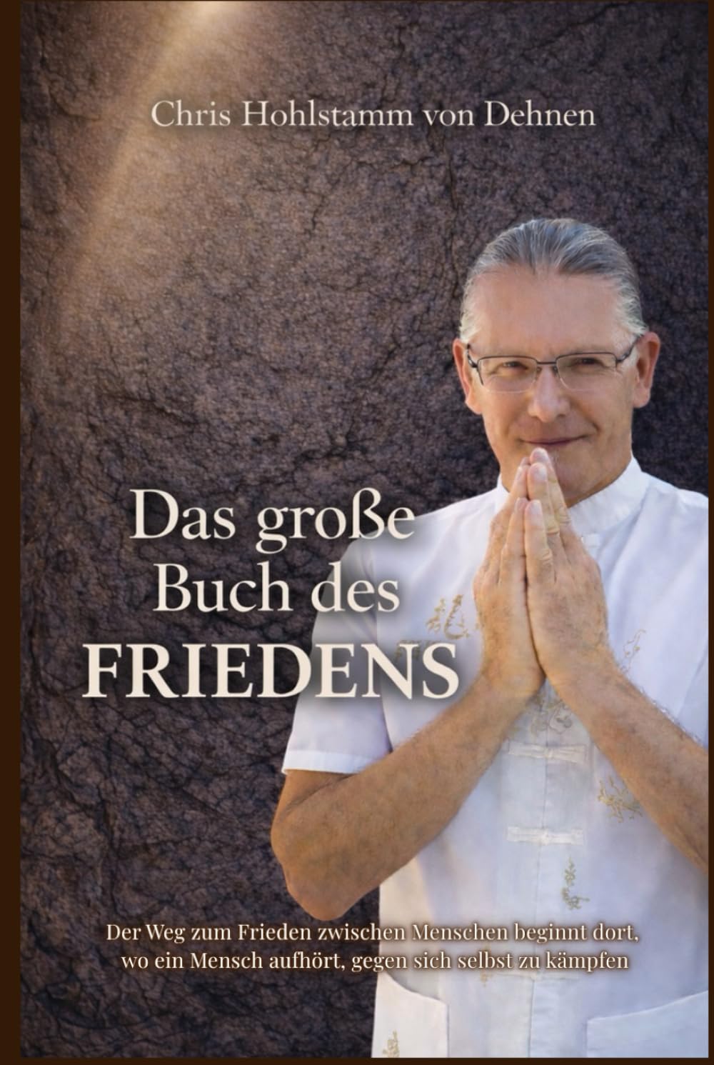 Das große Buch des Friedens: Der Weg zum Frieden zwischen Menschen beginnt dort, wo ein Mensch aufhört, gegen sich selbst zu kämpfen.