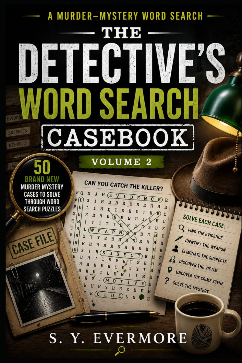 The Detective's Word Search Casebook Volume 2: 50 Murder Mystery Cases to Solve Through Word Search Puzzles