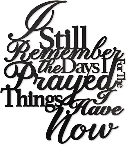 Vivegate Letreros de pared de metal con texto en inglés "I Still Remember The Days I Prayed For The Things I Have Now" (15 x 13 pulgadas), color