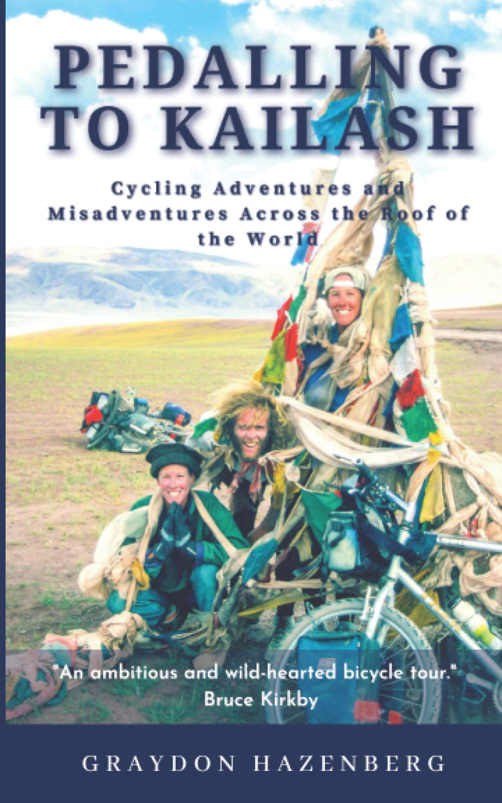 Pedalling to Kailash: Cycling Adventures and Misadventures Across the Roof of the World