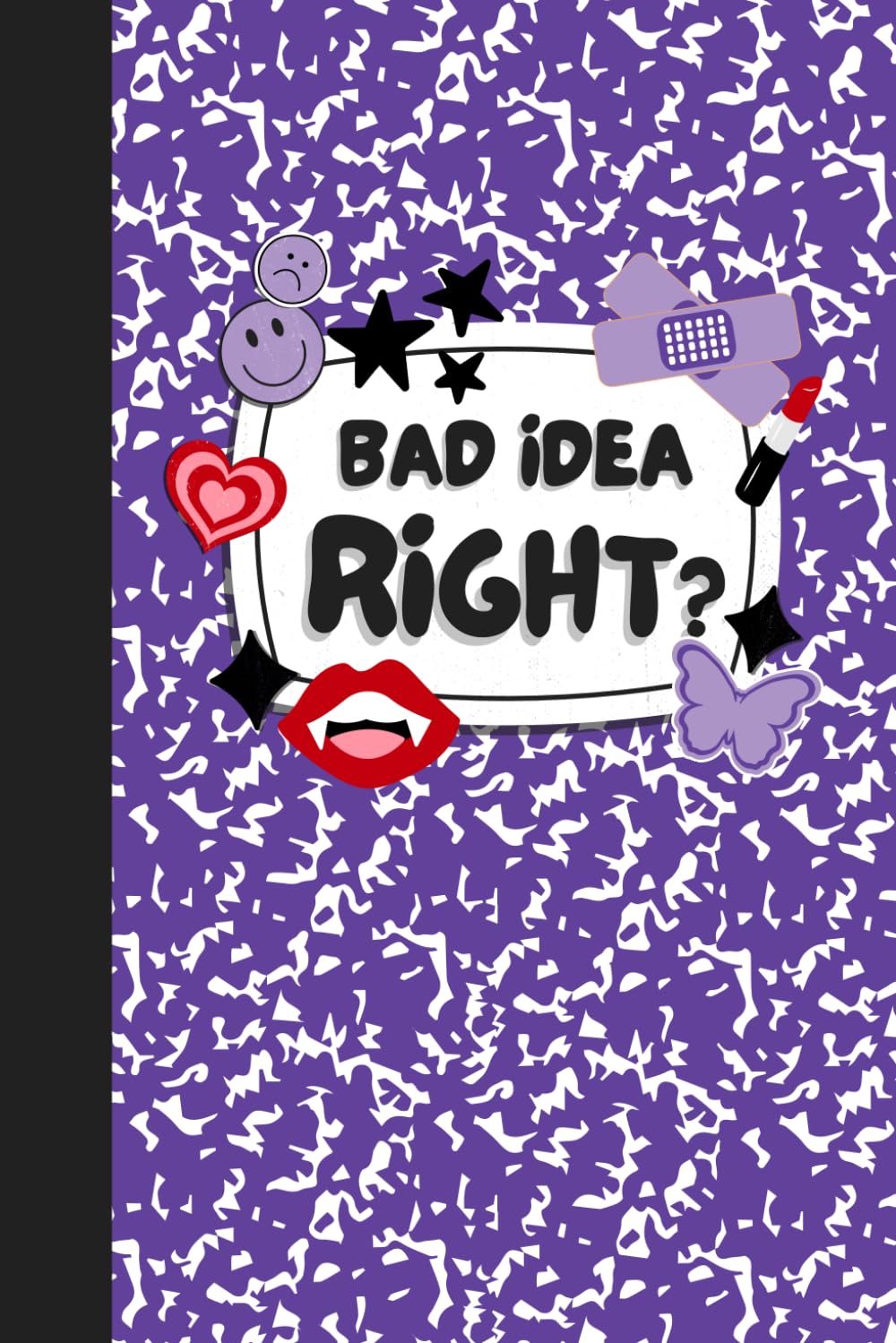 Bad Idea Right 6"x9" Purple Composition Journal - 100 lined pages: For keeping track of all your bad ideas