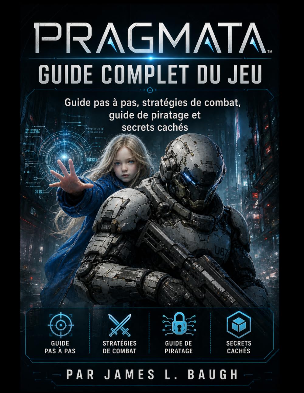 Guide complet du jeu PRAGMATA: Guide pas à pas, stratégies de combat, guide de piratage et secrets cachés