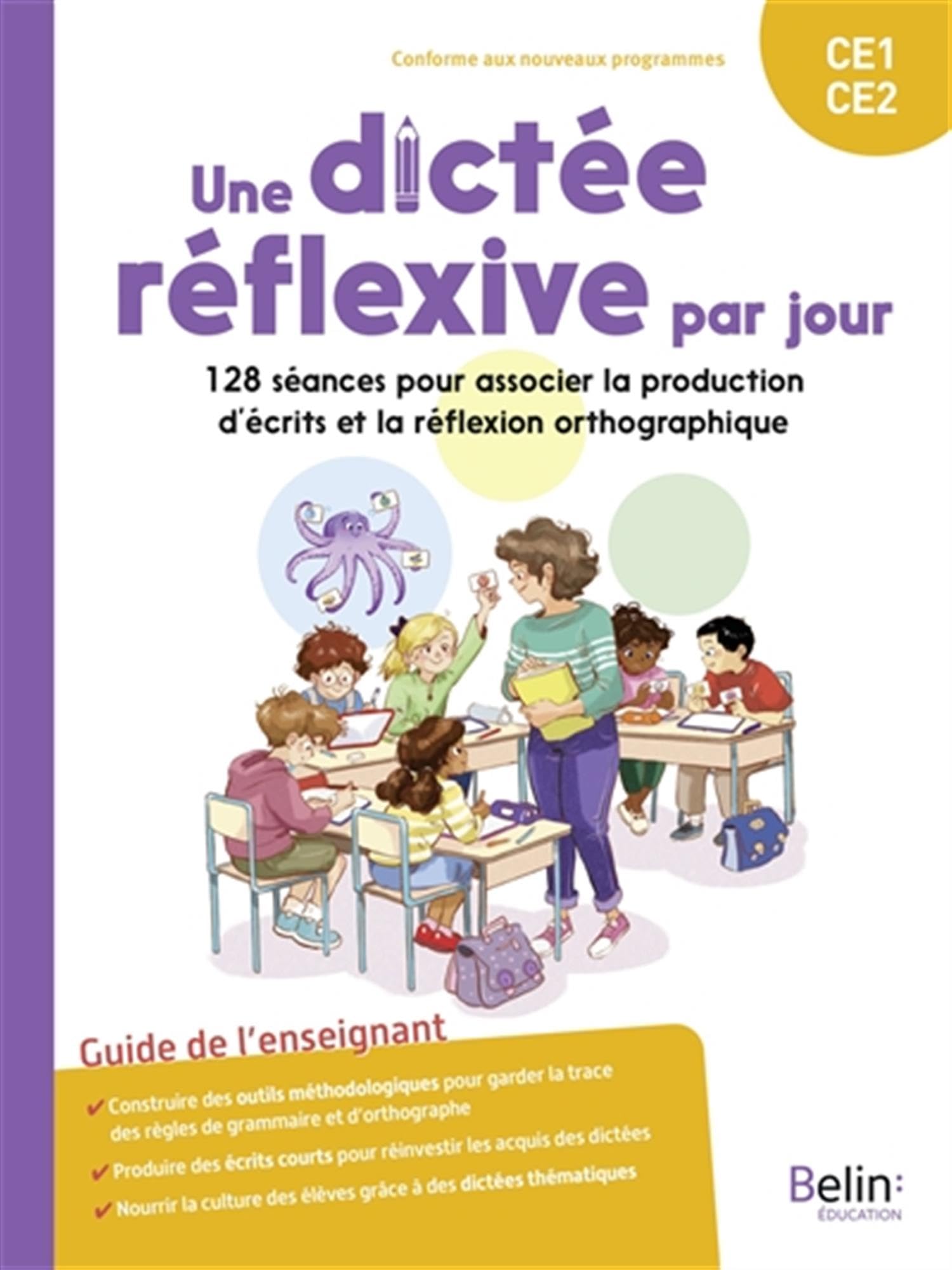 Une dictée réflexive par jour CE1-CE2: 128 séances pour associer la production d’écrits et la réflexion orthographique