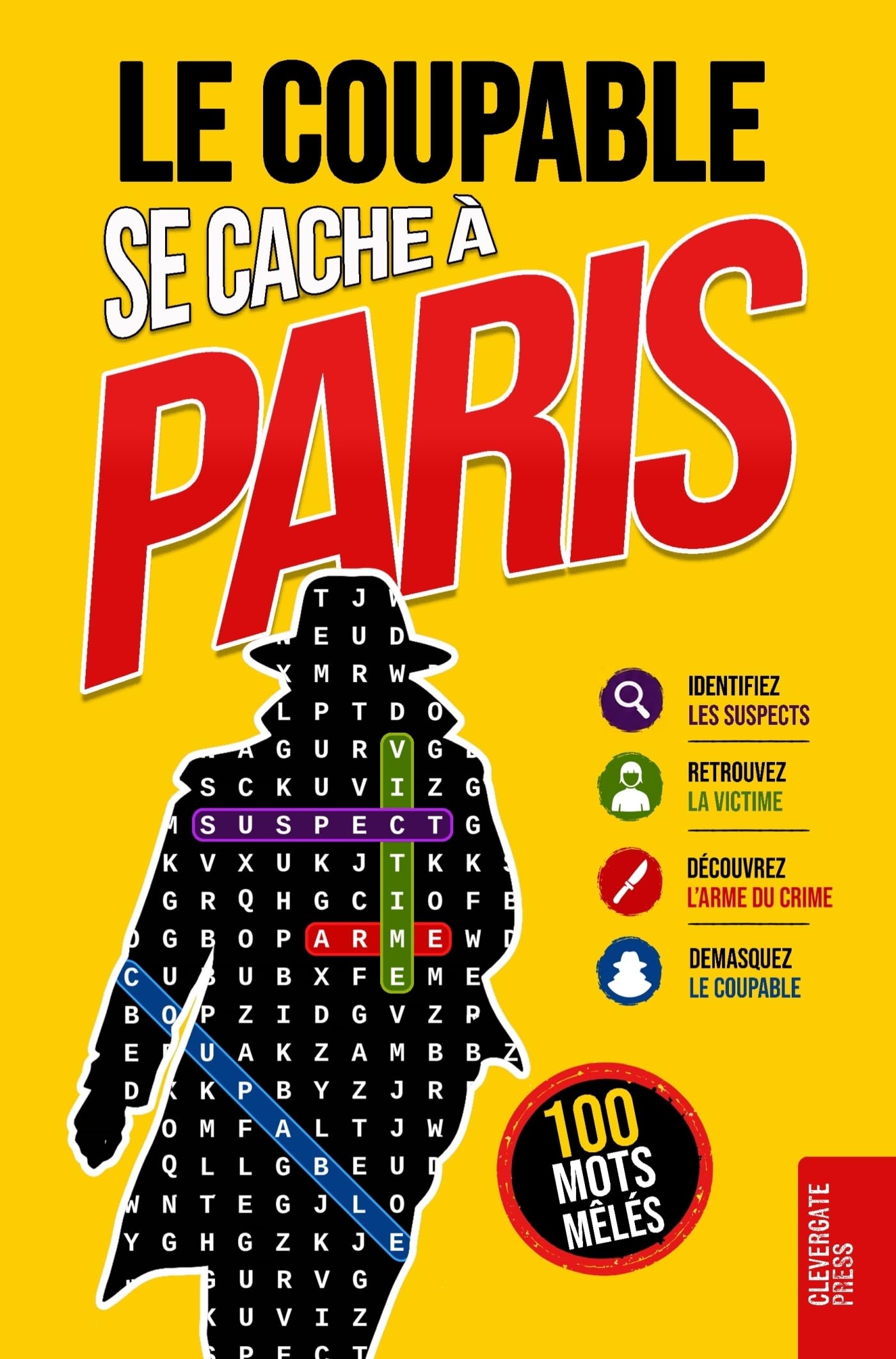 Le Coupable se cache à Paris: Livre de mots mêlés pour adultes · 100 énigmes policières à résoudre en 5 étapes · Polar, casse-tête, puzzle et jeu de déduction · Vol. 1 (Enquêtes Criminelles)