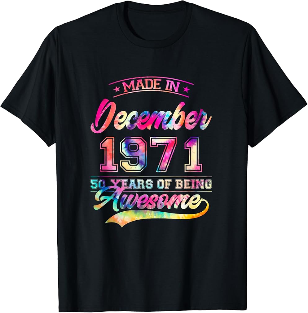 Tie Dye 50th Birthday 50 Years Old Made In December 1971 T-Shirt