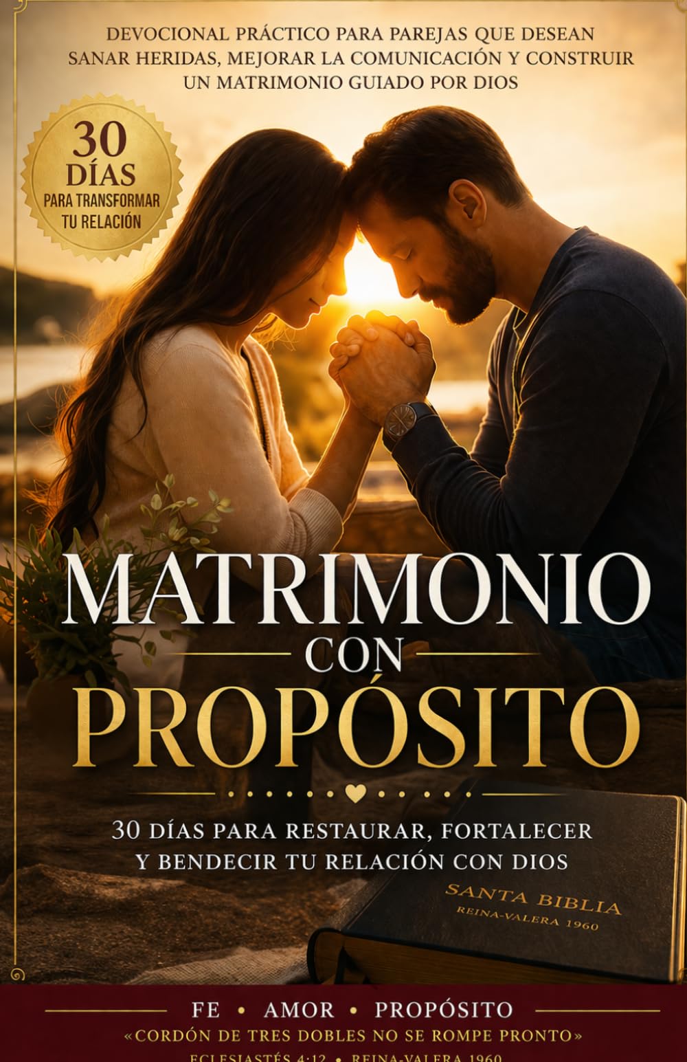 Matrimonio con Propósito: 30 días para restaurar, fortalecer y bendecir tu relación con Dios