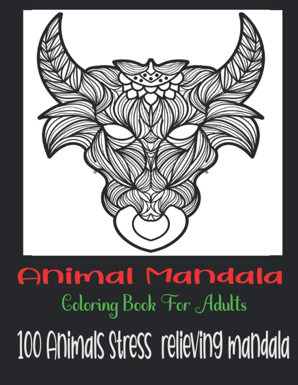 Animal Mandala Coloring Book For Adults, 100 Animals Stress relieving mandala: Animals with Patterns Coloring Books, Relaxing And Stress Relieving ... Lions,Éléphants,amazing animals coloring book