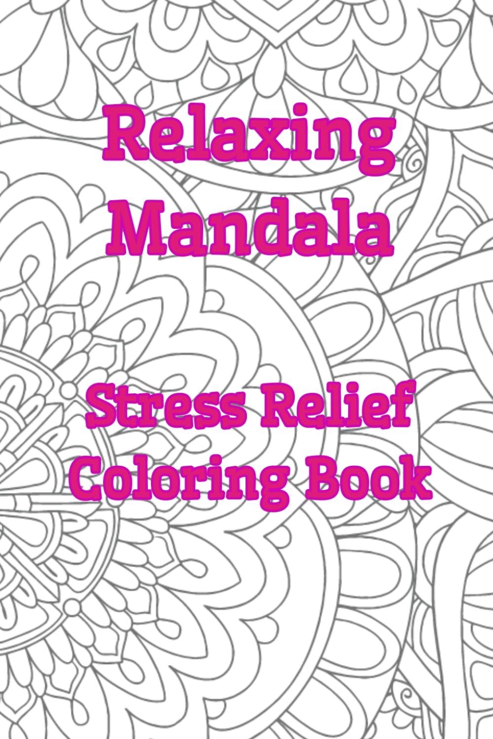 Relaxing Mandala: Stress Relief Coloring Book