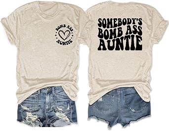 Aunt Tshirt Somebodys Bomb Ass Auntie Shirt Aunt Gift T-Shirt Funny Graphic Tees Summer Casual Tops for Women