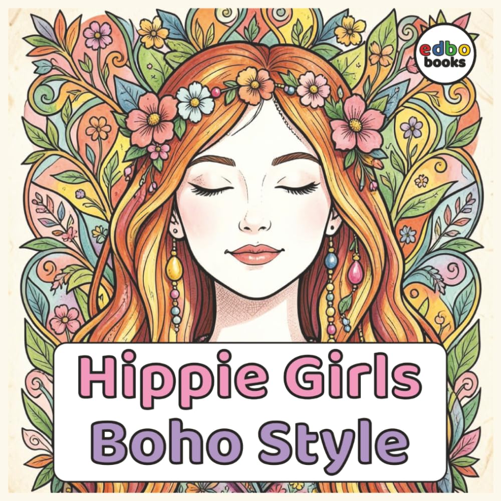 Hippie Girls Boho Style: 50x Illustratoins. A Chill & Groovy Boho Style Coloring Book for Adults and Teens Featuring Peace, Love, and Flower Power Vibes. | Stress relief | Mindfulness