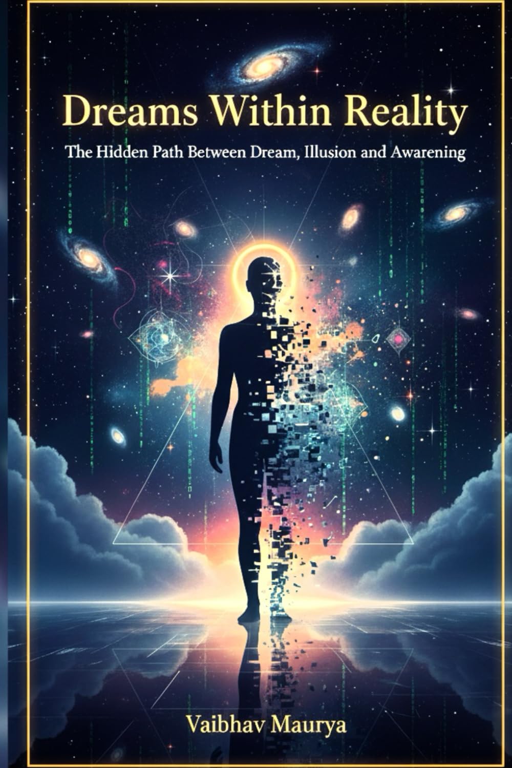 Dreams Within Reality: The Hidden Path Between Dream, Illusion, and Awakening