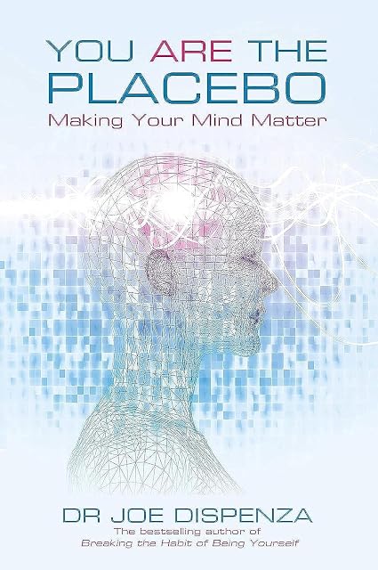 Portada de You Are The Placebo : Making Your Mind Matter