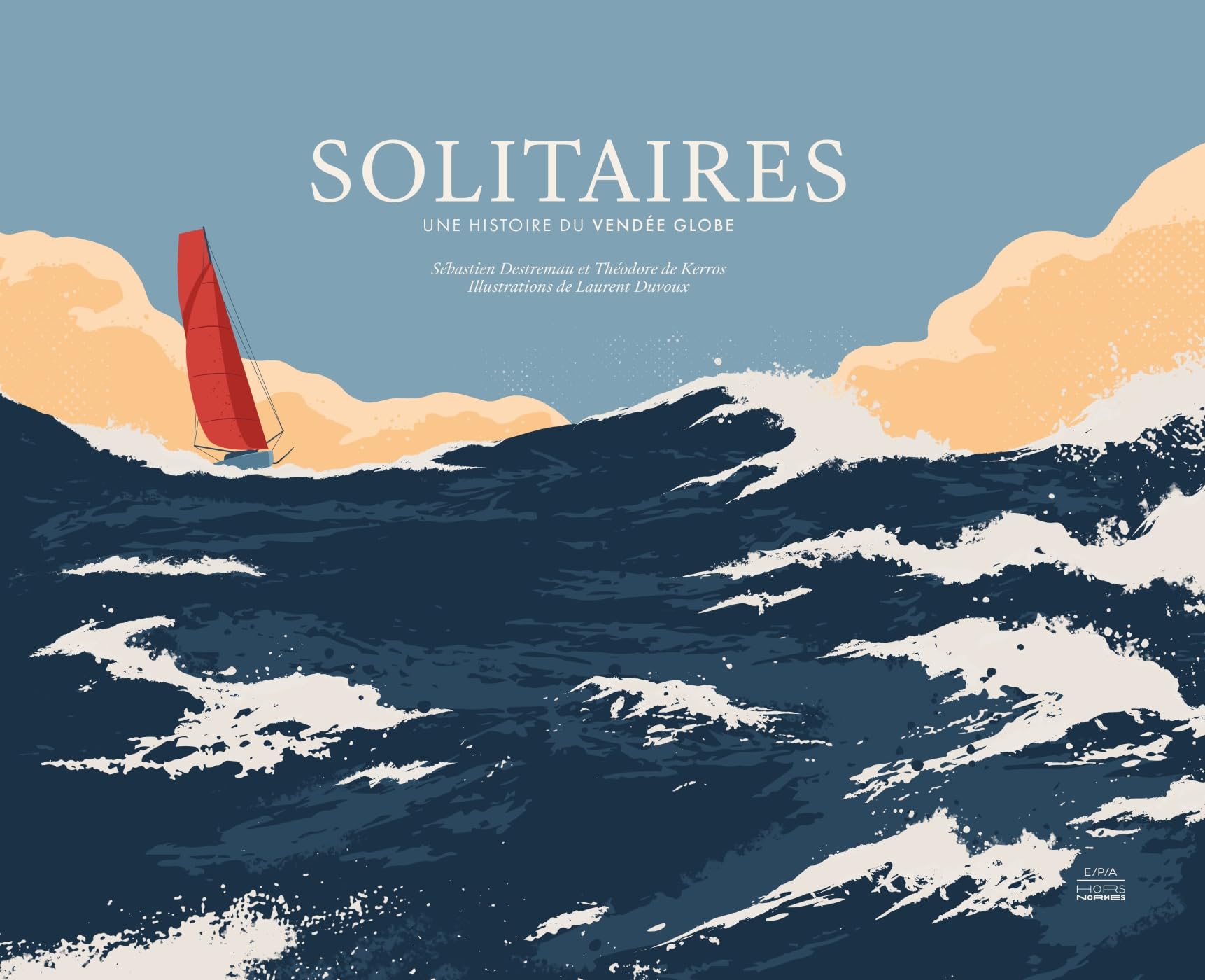 Solitaires: Une histoire du Vendée Globe