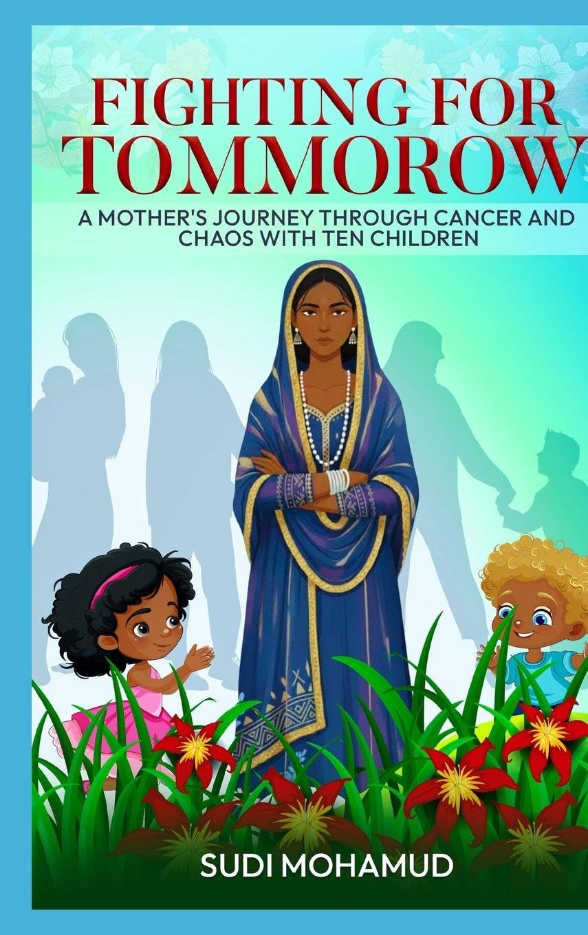 Fighting for Tomorrow: A Mother's Journey Through Cancer and Chaos with Ten Children