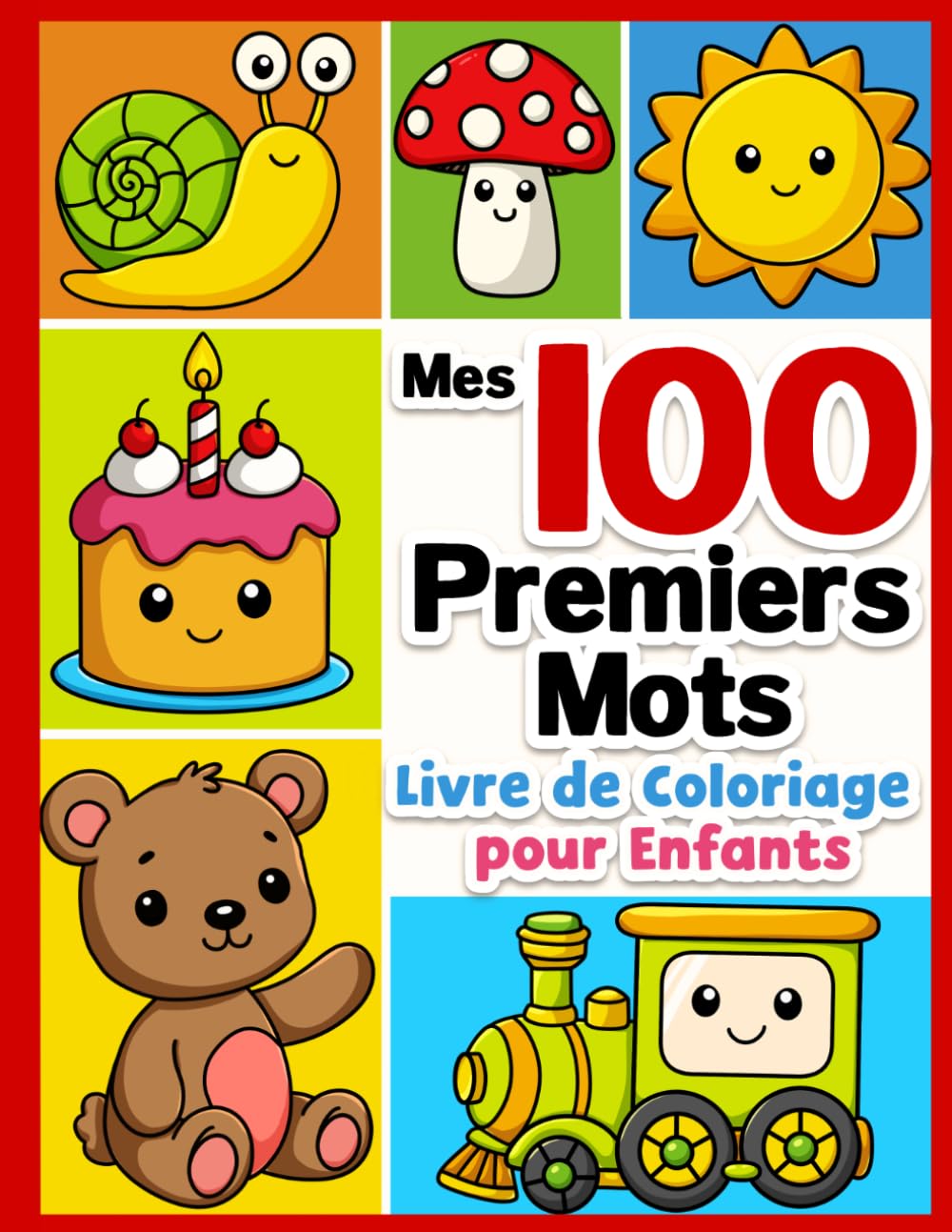 Livre de coloriage pour enfants: Mes 100 premiers mots en français pour les tout-petits, filles, garçons, 1, 2, 3, 4 ans