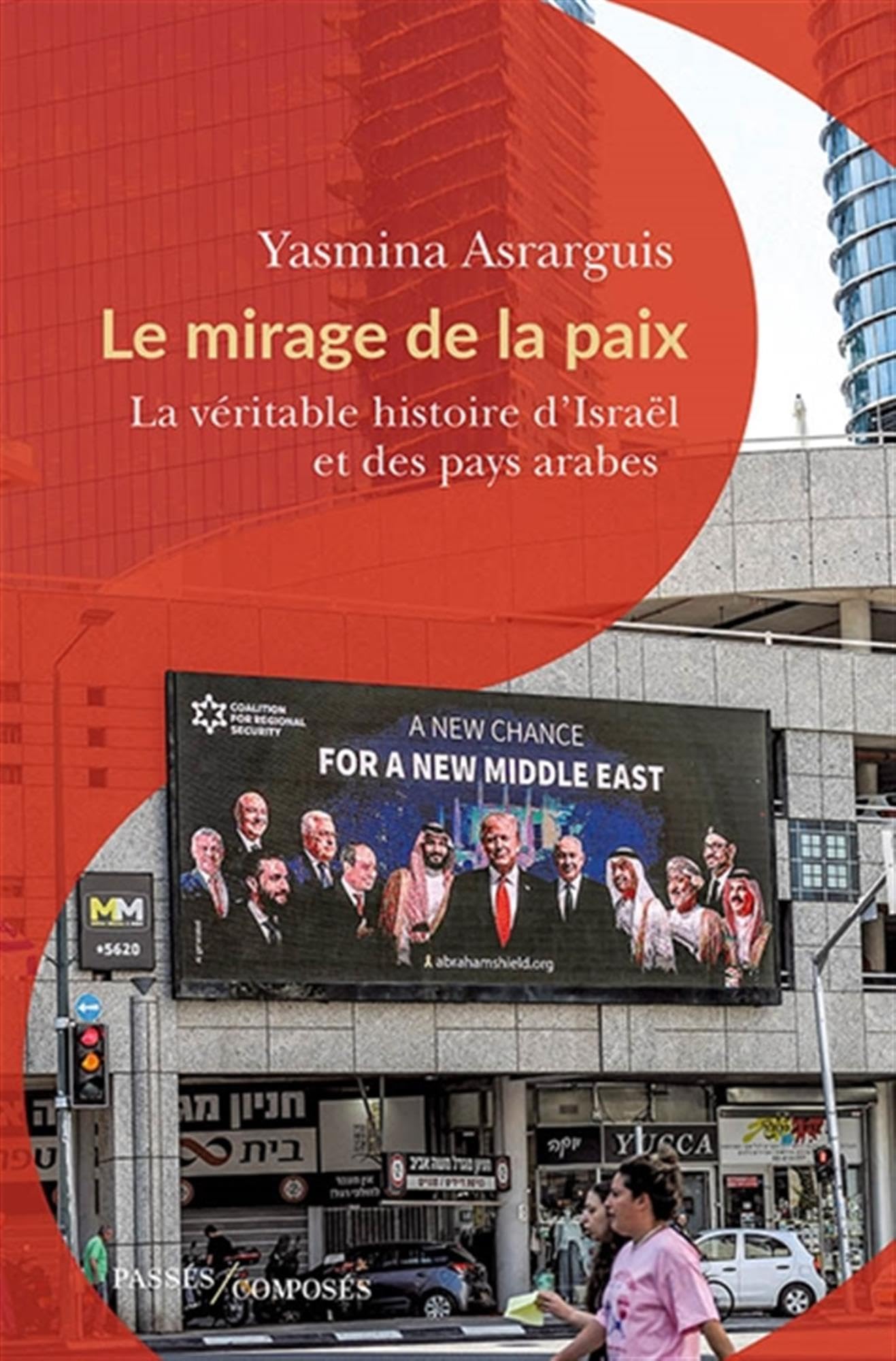 Le mirage de la paix: La véritable histoire d'Israël et des pays arabes