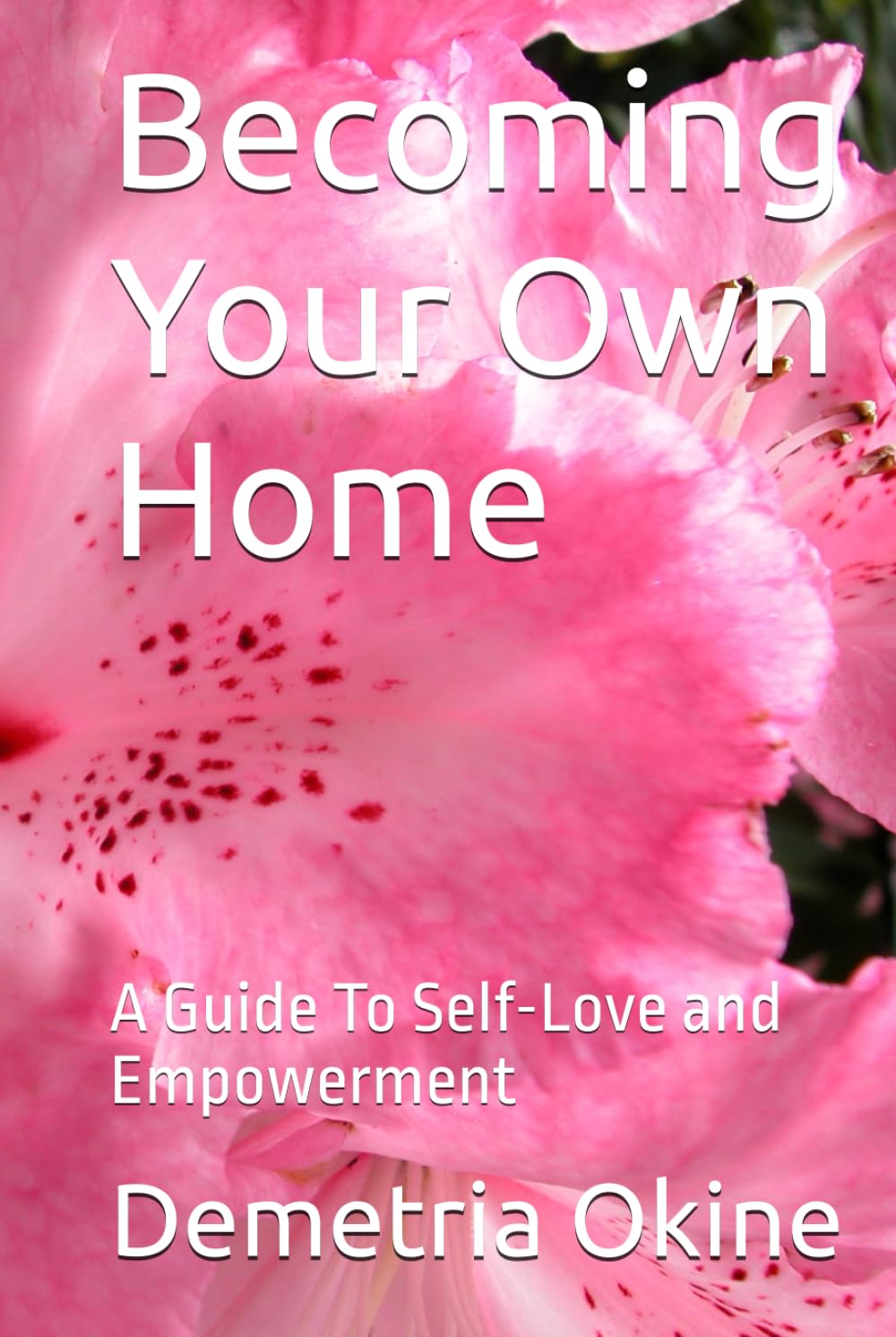 Becoming Your Own Home: A Guide To Self-Love and Empowerment