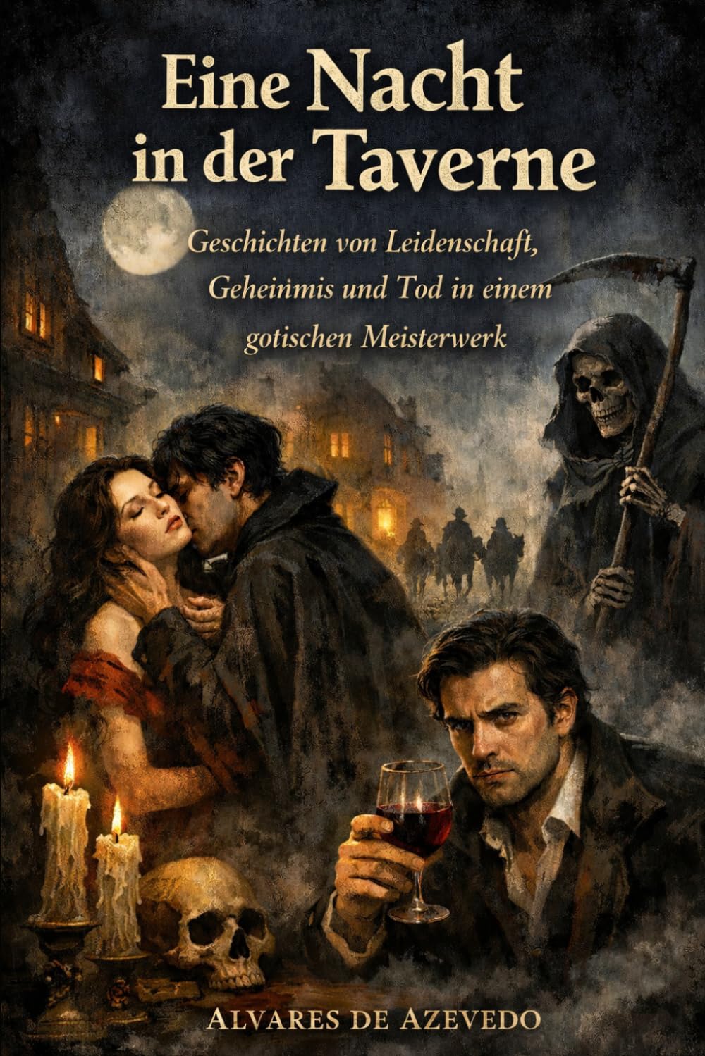 Eine Nacht in der Taverne: Geschichten von Leidenschaft, Geheimnis und Tod in einem gotischen Meisterwerk
