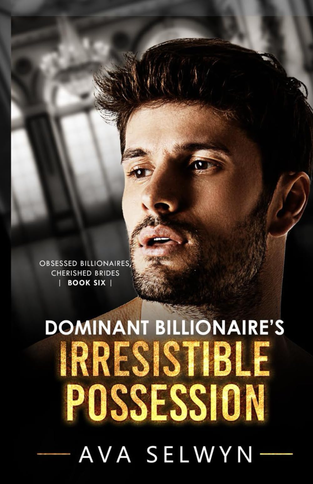 Dominant Billionaire's Irresistible Possession (Obsessed Billionaires, Cherished Brides)