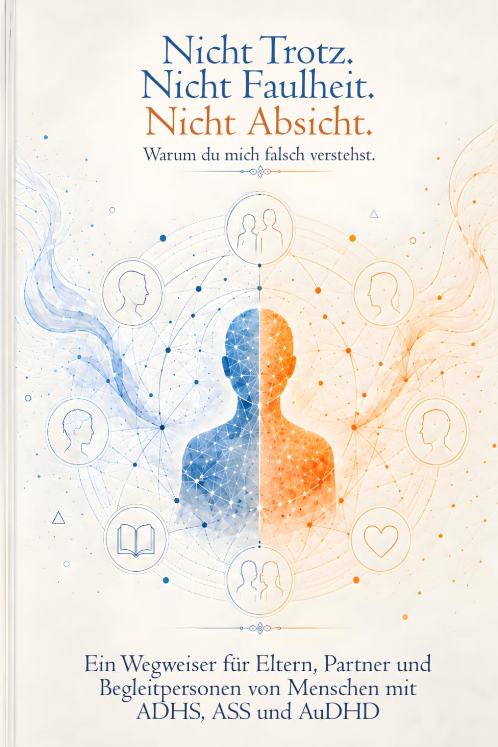 Nicht Trotz. Nicht Faulheit. Nicht Absicht.: Warum du mich falsch verstehst.