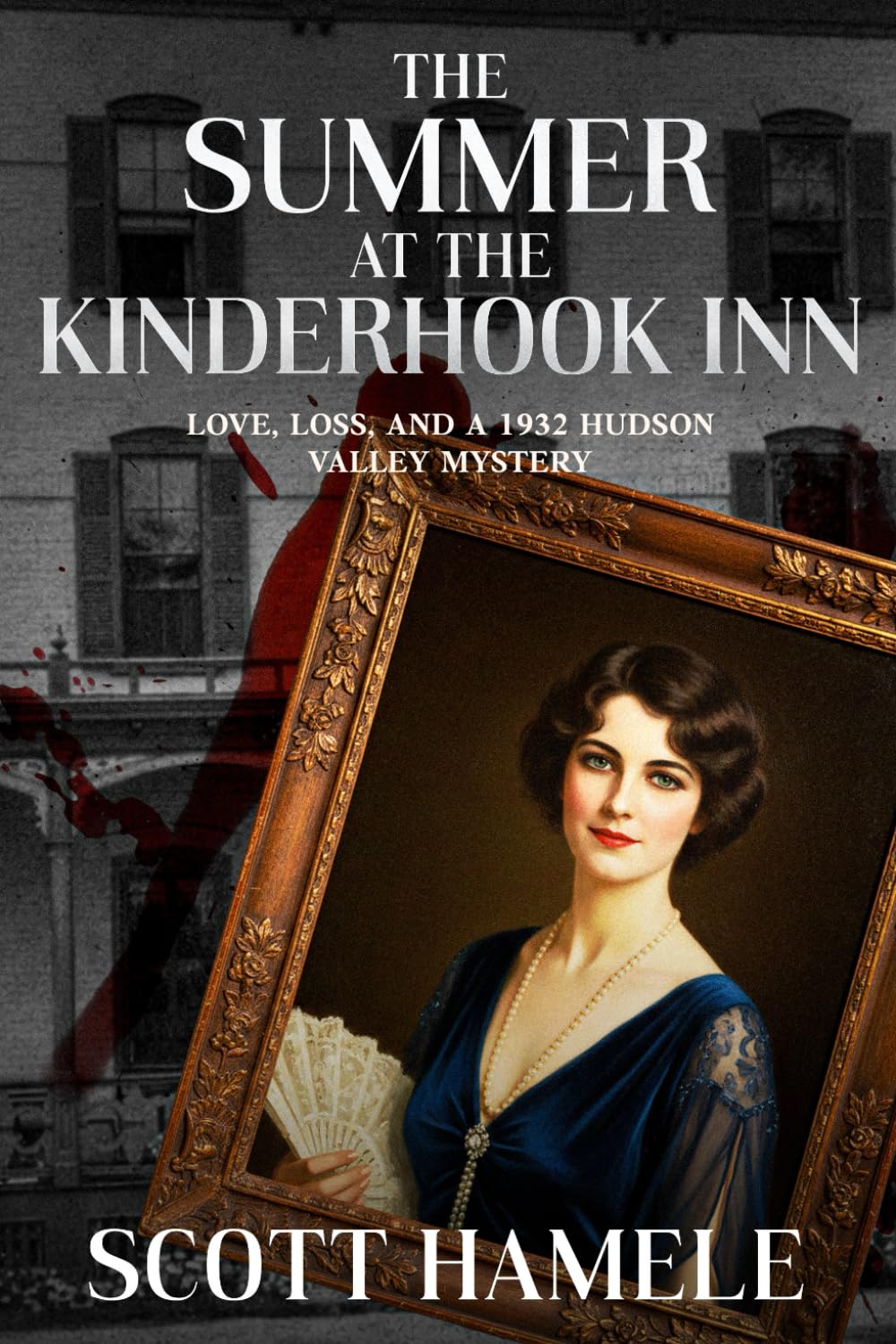 The Summer at the Kinderhook Inn: Love, Loss, and a 1932 Hudson Valley Mystery (Echoes in the Lobby: Historic Hotel Mysteries of America’s Hidden Past)