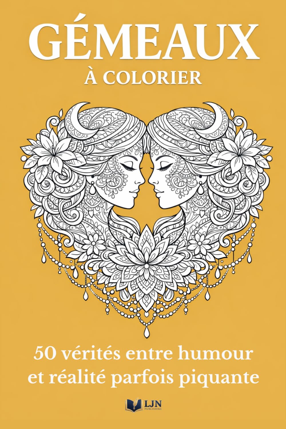 Gémeaux à Colorier: Livre de coloriage de ton signe – 50 vérités entre humour et réalité parfois piquante (Mon Signe à Colorier)