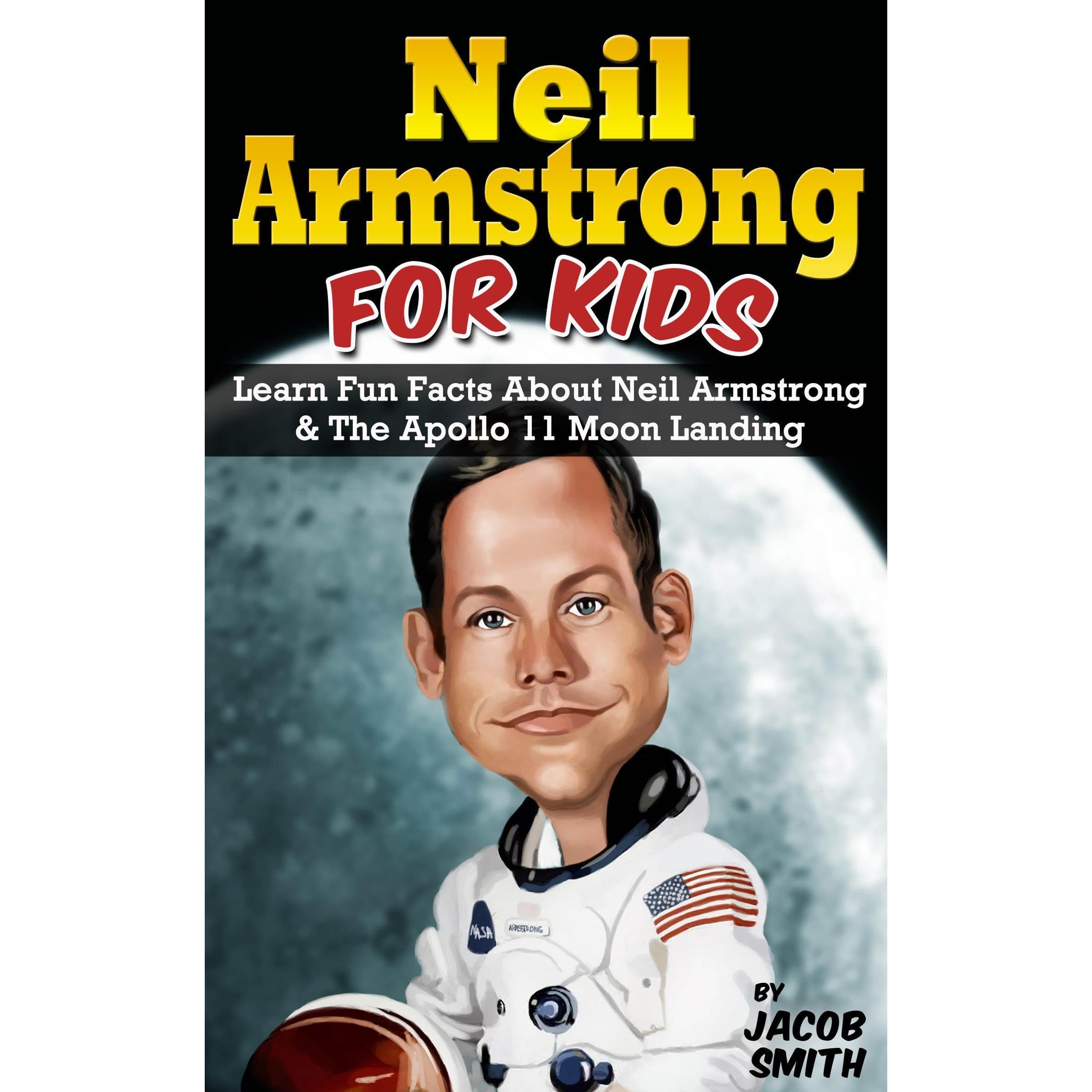 Neil Armstrong Biography for Kids Book: The Apollo 11 Moon Landing, With Fun Facts & Pictures on Neil Armstrong