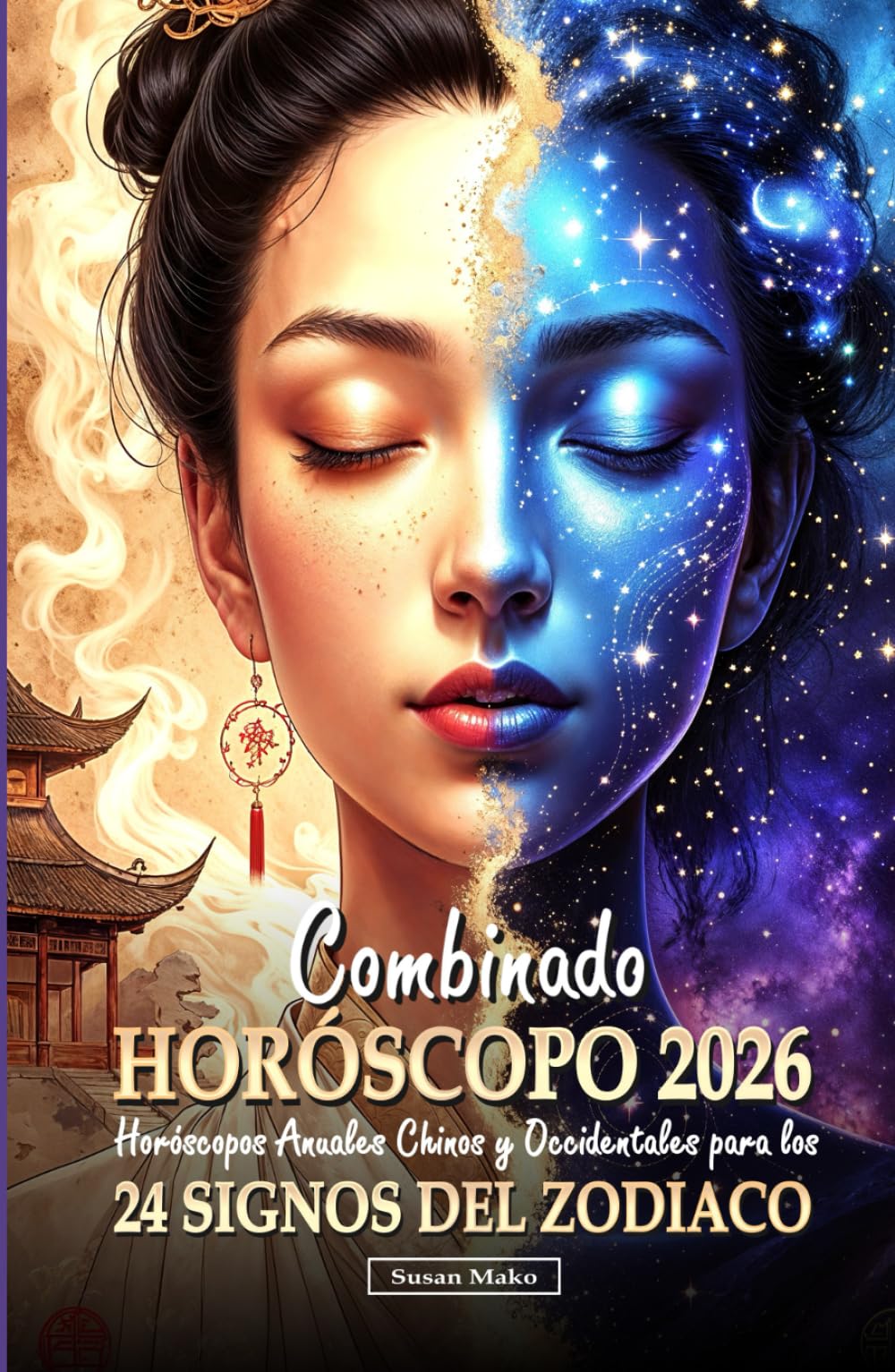 Horóscopo Combinado 2026 para 24 Signos del Zodiaco: Horóscopos Anuales Chinos y Occidentales (Chinese Horoscopes 2026: The Year of the Fire Horse)