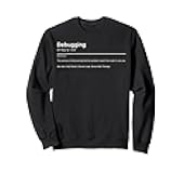 Debugging Programmer Funny Definition Coding Humor Sweatshirt
