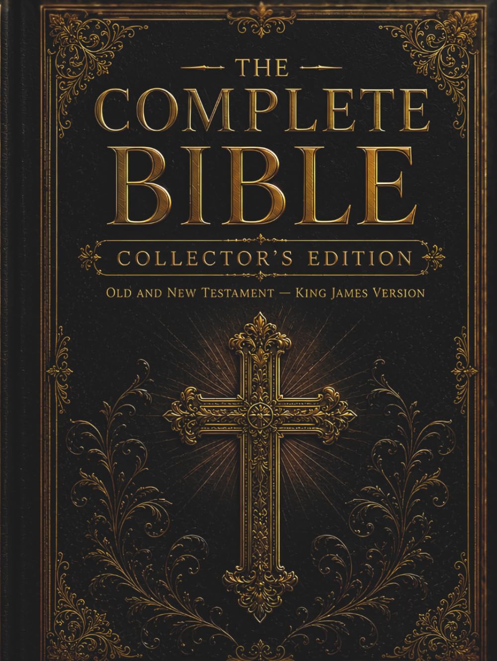 The Complete Bible — Collector’s Edition: The Original 66 Books of the Old & New Testament | King James Version with Introduction | Classic Large-Print Double-Column Format