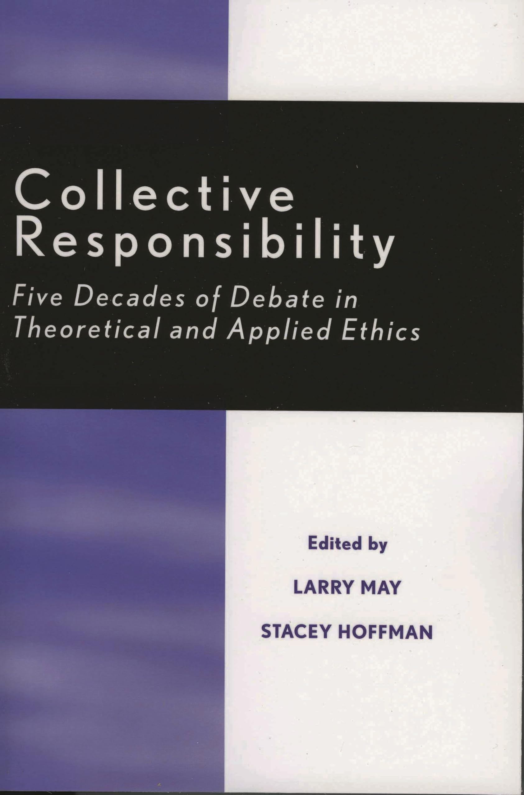 Collective Responsibility: Five Decades of Debate in Theoretical and Applied Ethics (Studies in Social, Political, and Legal Philosophy)