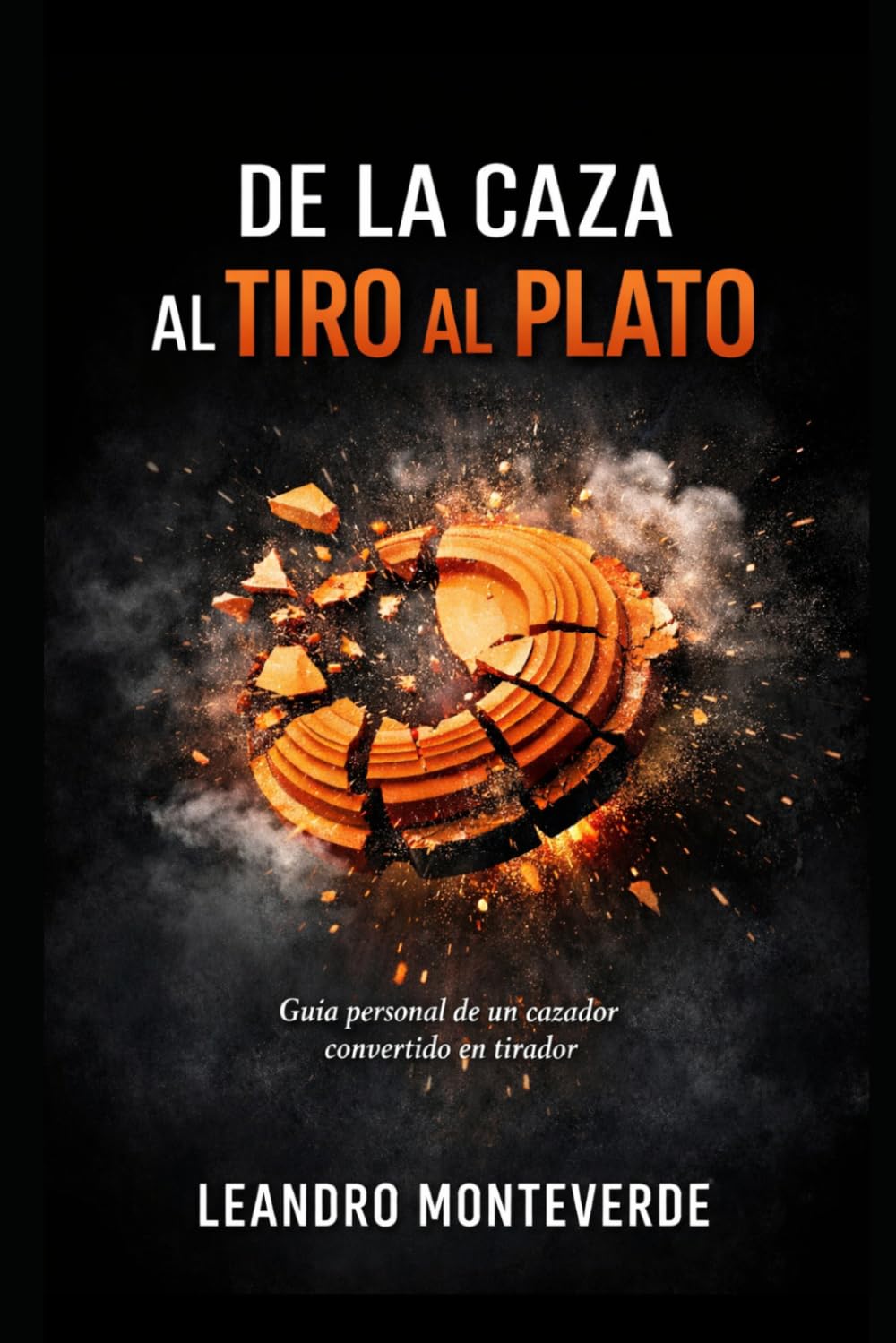 De la caza al tiro al plato: Guia real para mejorar sin fustración y mantener la motivación