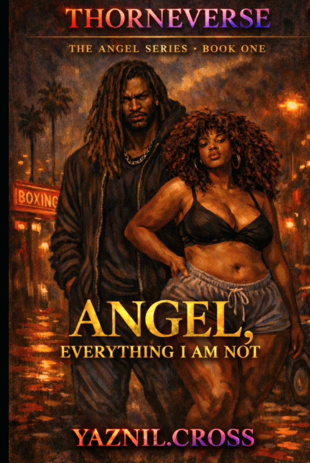 Angel, Everything He is Not: A Thorneverse Novel (The Angel Series)