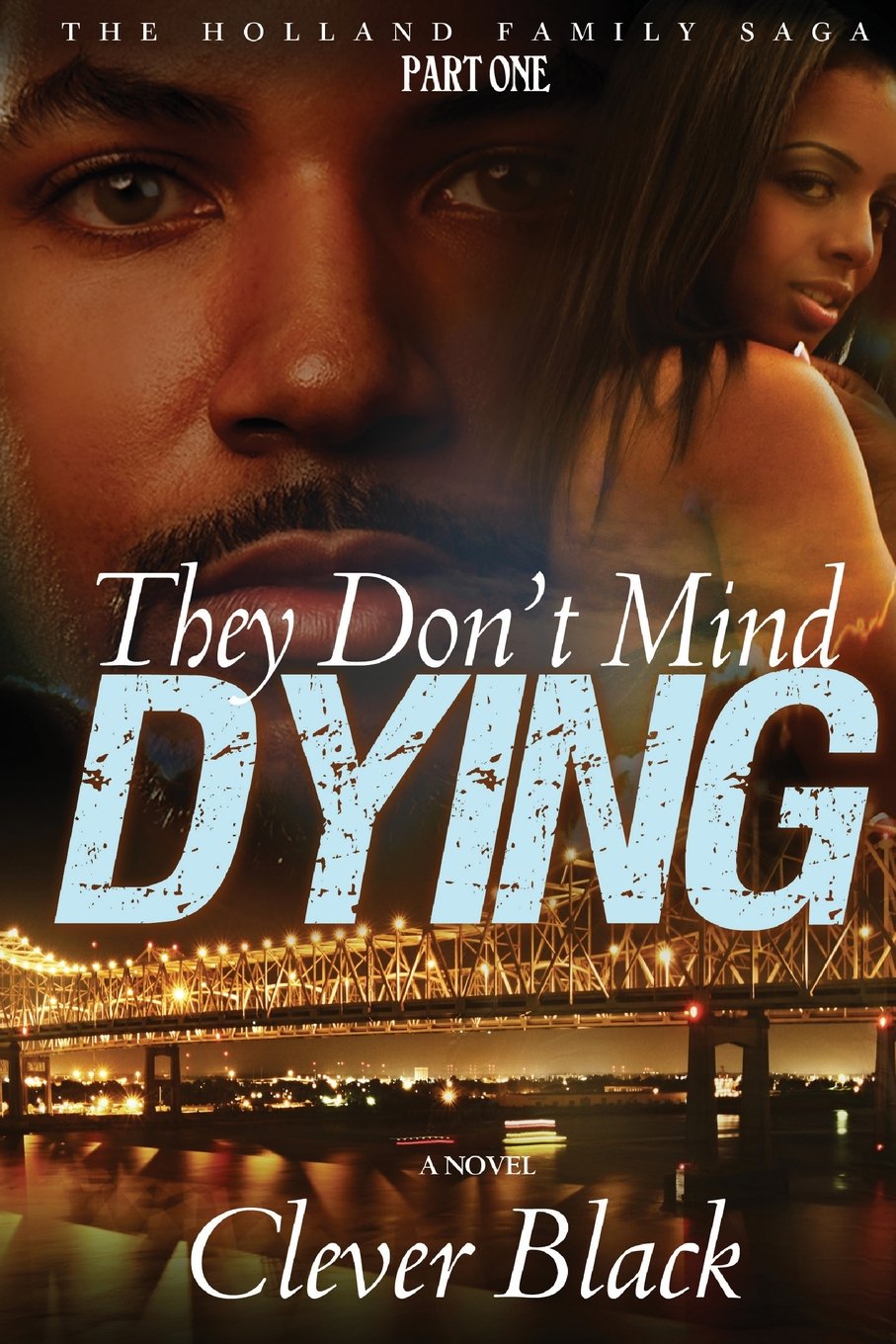 The Holland Family Saga Part One: They Don't Mind Dying: They Don't Mind Dying