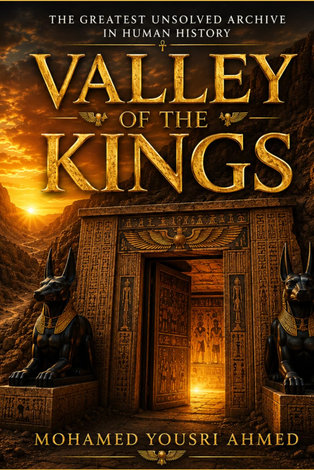 VALLEY OF THE KINGS: The Hidden Tombs of Egypt's Immortal Pharaohs