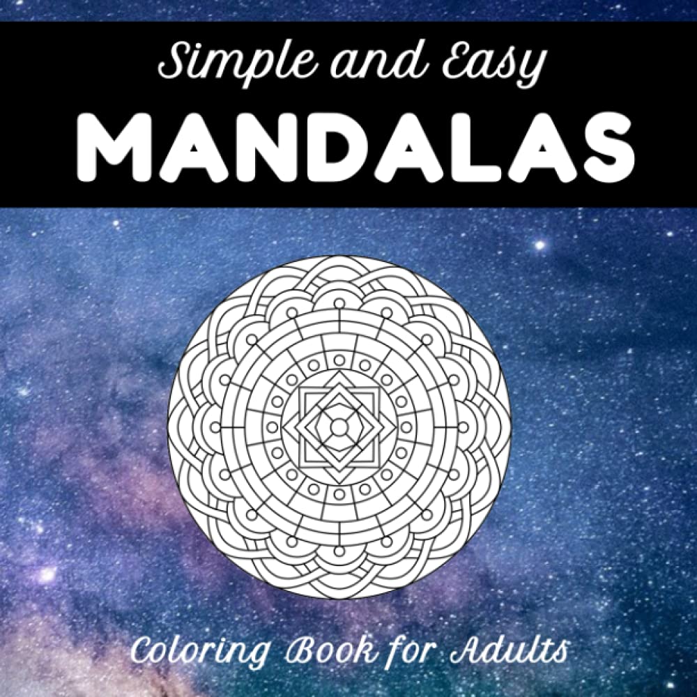 Simple and Easy Mandalas: Coloring Book for Adults, 50 Mandala Designs for Beginner Level