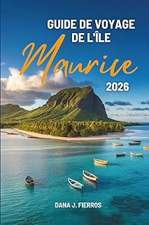 GUIDE DE VOYAGE DE L'ÎLE Maurice 2026: « Explorez le paradis insulaire de l'océan Indien »