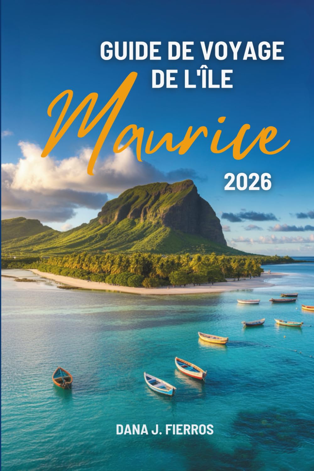 GUIDE DE VOYAGE DE L'ÎLE Maurice 2026: « Explorez le paradis insulaire de l'océan Indien »